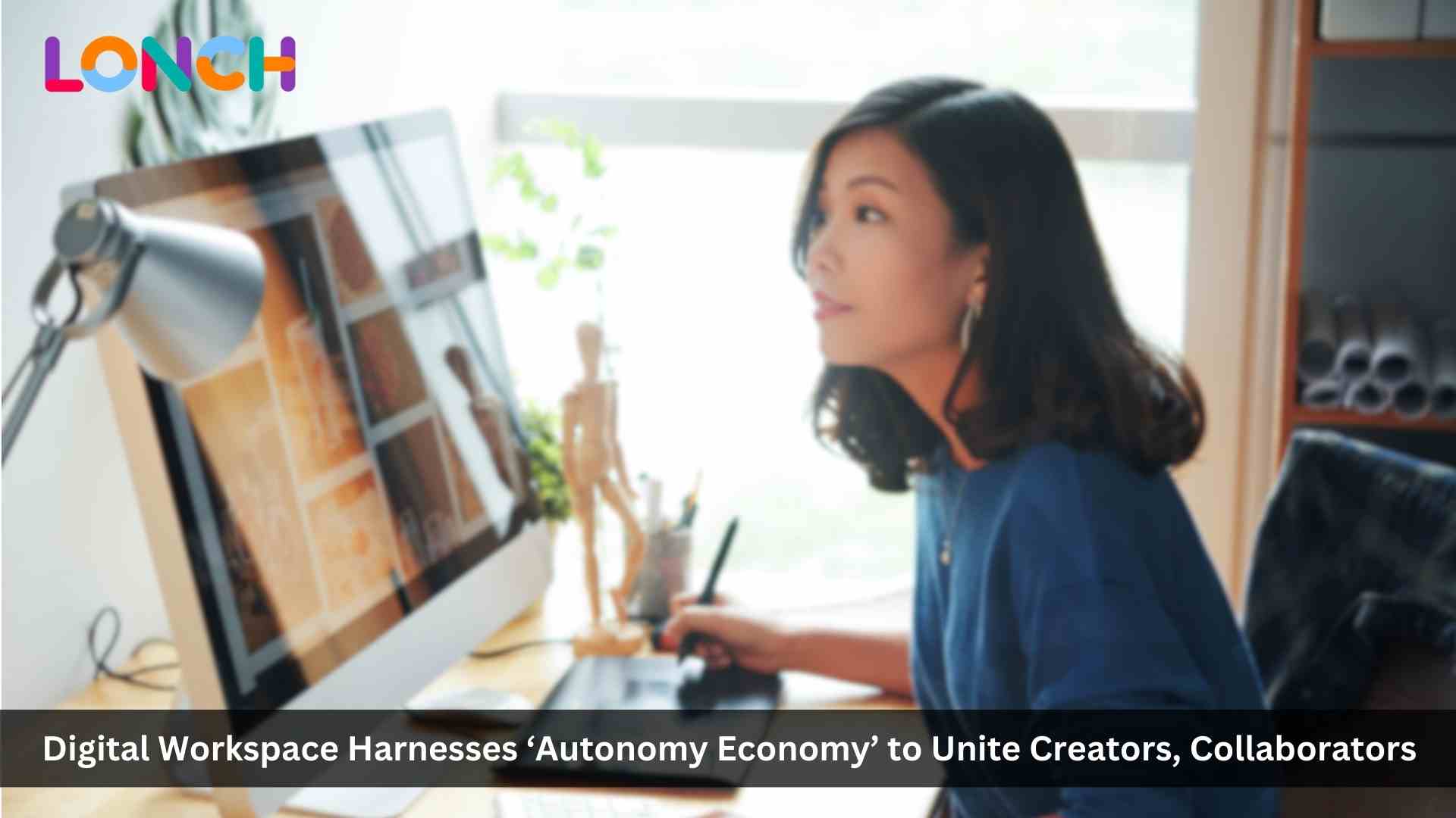 Lonch Digital Workspace Harnesses ‘Autonomy Economy’ to Unite Creators, Collaborators