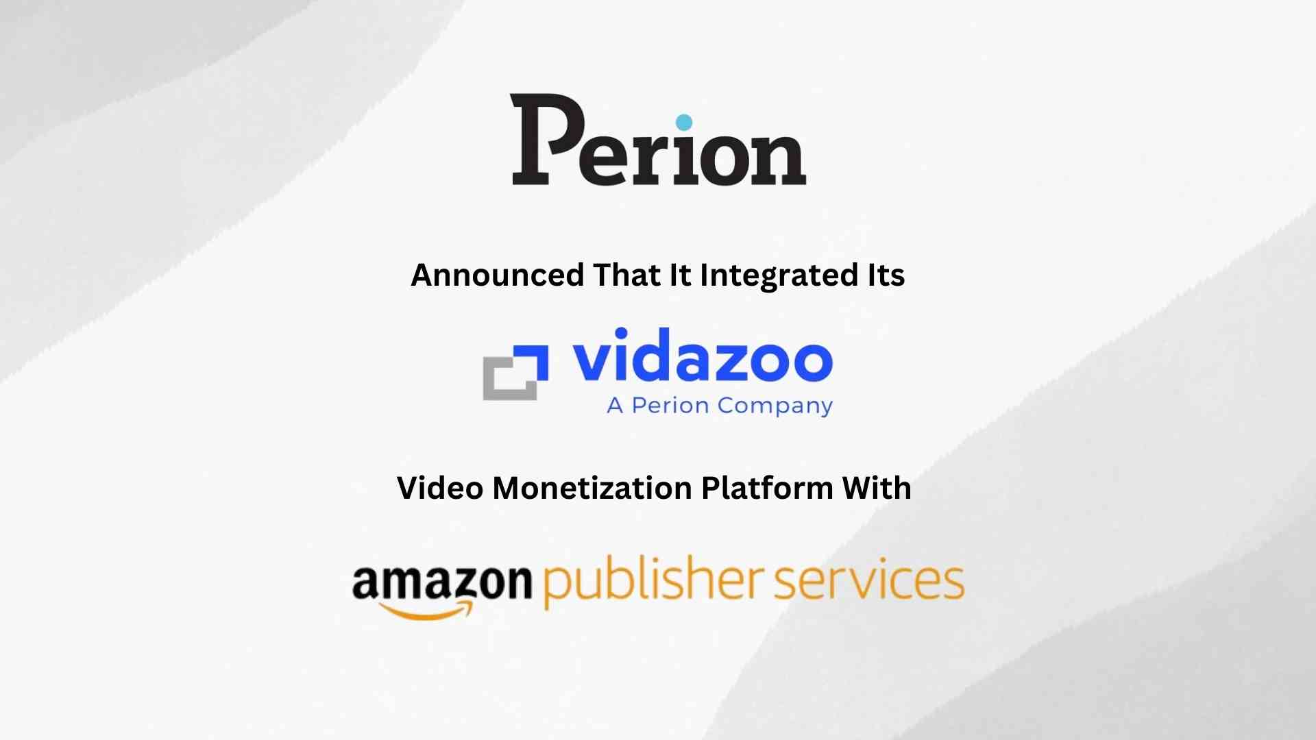 Perion Integrates Amazon Publisher Services (APS) Through the Vidazoo Platform to Expand Reach of High-Quality Demand to More Publishers 