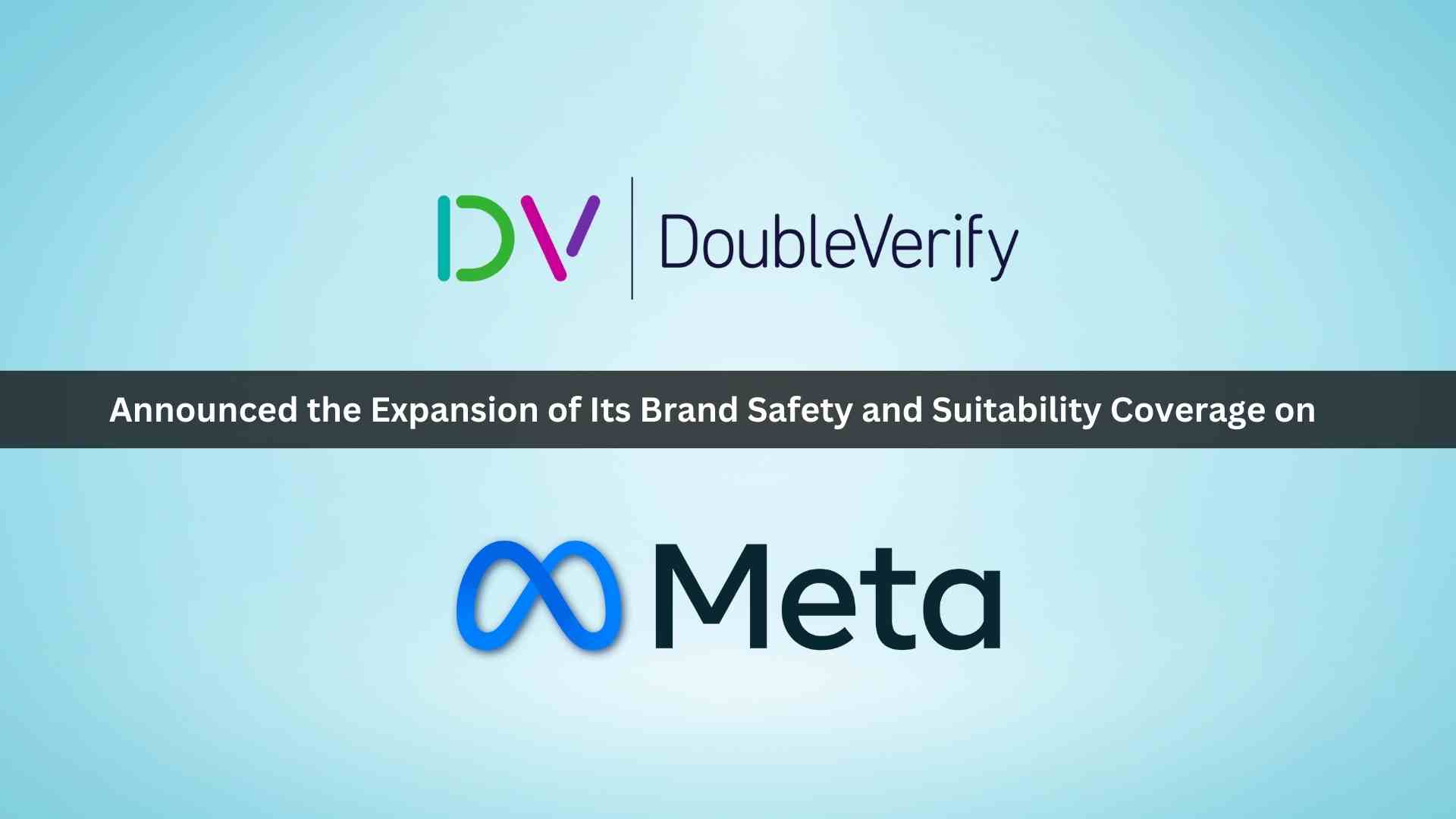 DoubleVerify Bolsters Media Authentication on Meta: Extends Brand Safety and Suitability to Facebook and Instagram Feeds & Reels