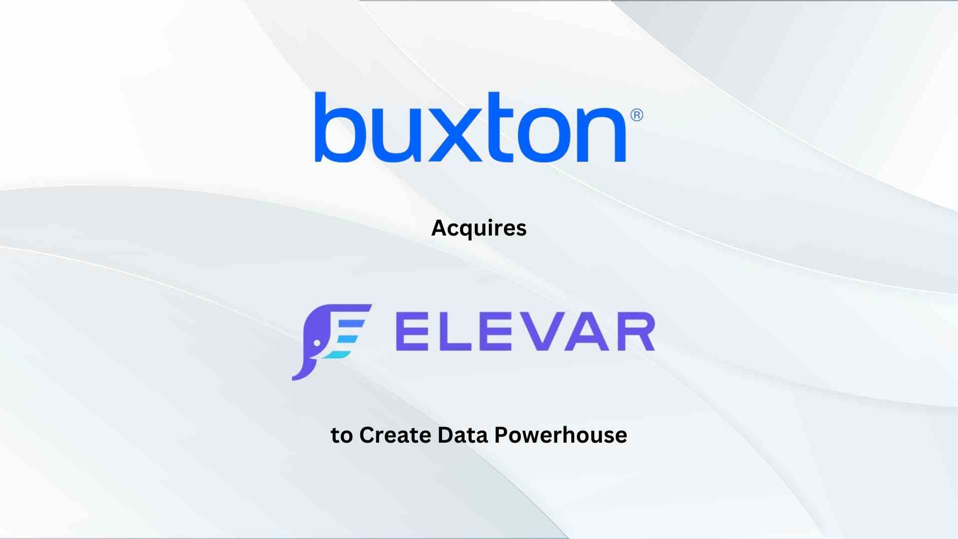 Buxton Acquires Elevar to Create Data Powerhouse for Omnichannel Insights and Customer Engagement