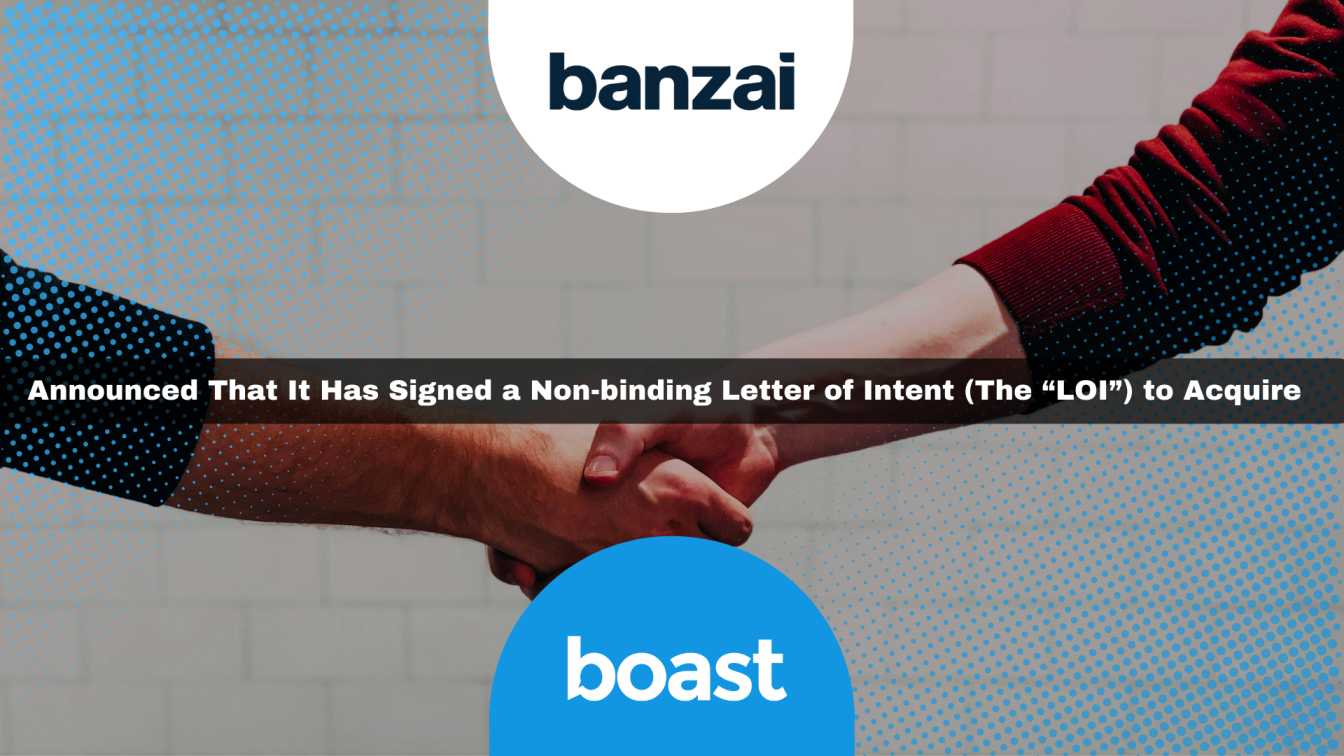 Banzai Executes LOI to Acquire Boast, a Seamless Platform for Automating Video Testimonial Marketing