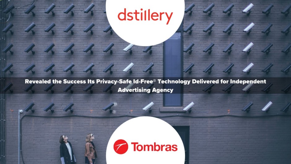 Tombras on Track to Become the First Cookieless Ad Agency with Dstillery's ID-free® Targeting Technology