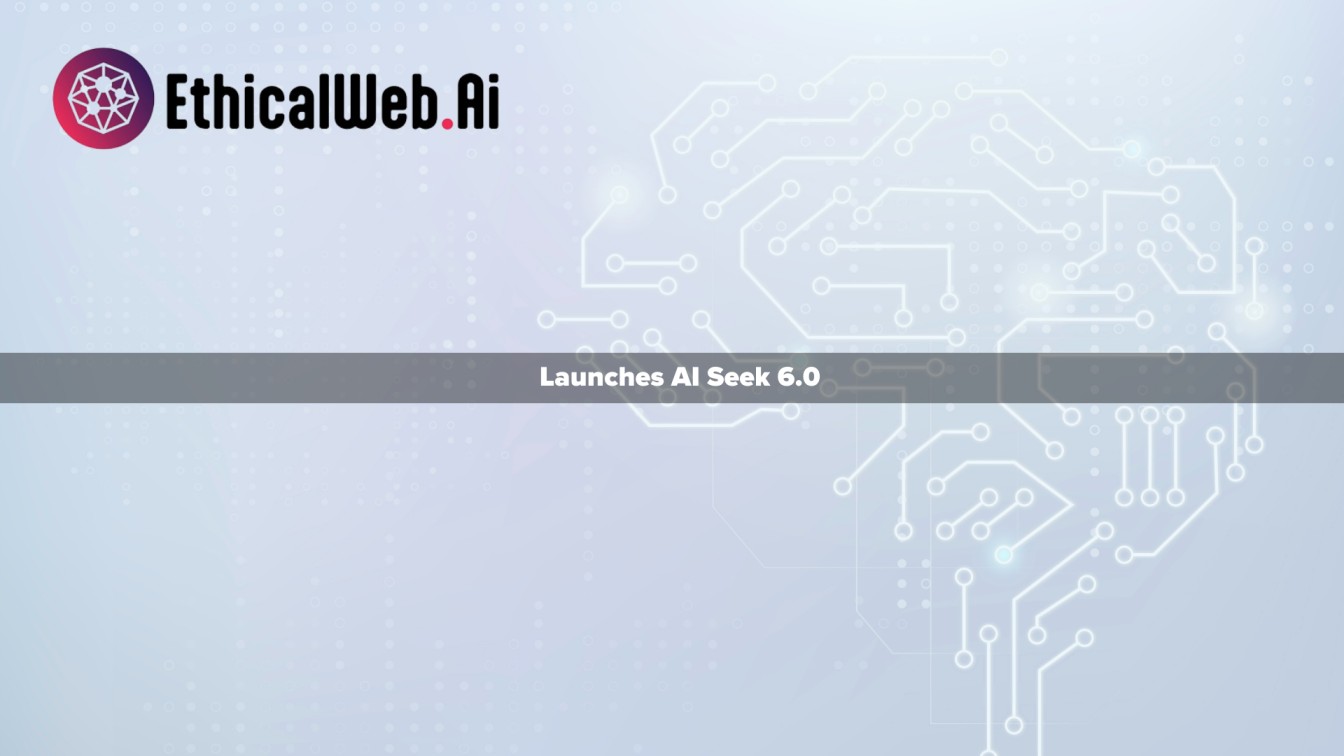 Ethical Web AI Launches AI Seek 6.0