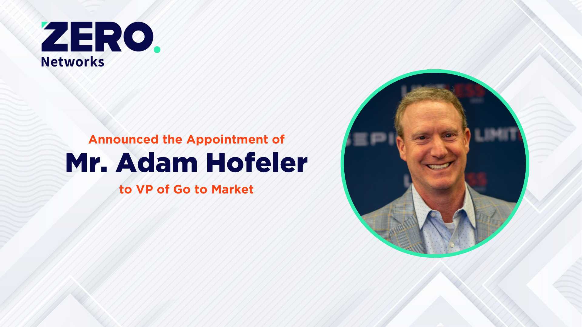 Zero Networks Welcomes Adam Hofeler as VP Go to Market and Celebrates Recognition as a 2023 CRN Stellar Startup