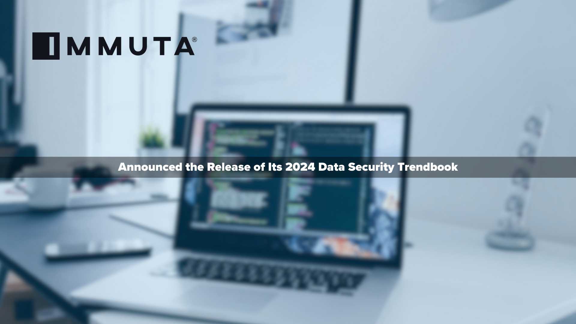2024 Immuta Trendbook Provides Expert Insights into the Evolving Data Security Landscape