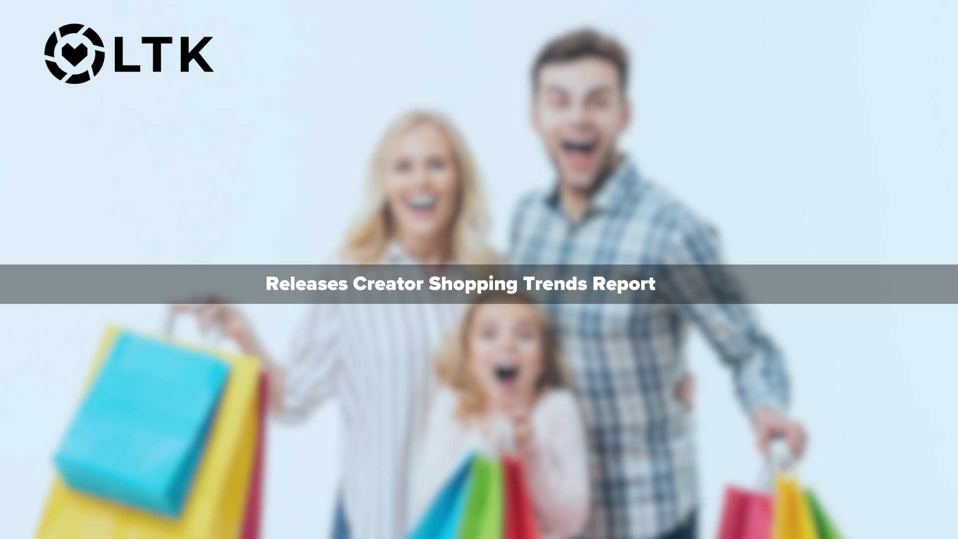 The Creator Journey™ 2024: LTK Releases Creator Shopping Trends Report