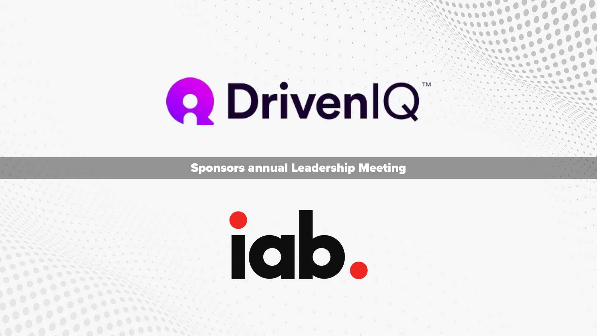 DrivenIQ Sponsors IAB Annual Leadership Meeting, Championing Innovations in Data Privacy and Audience Technology