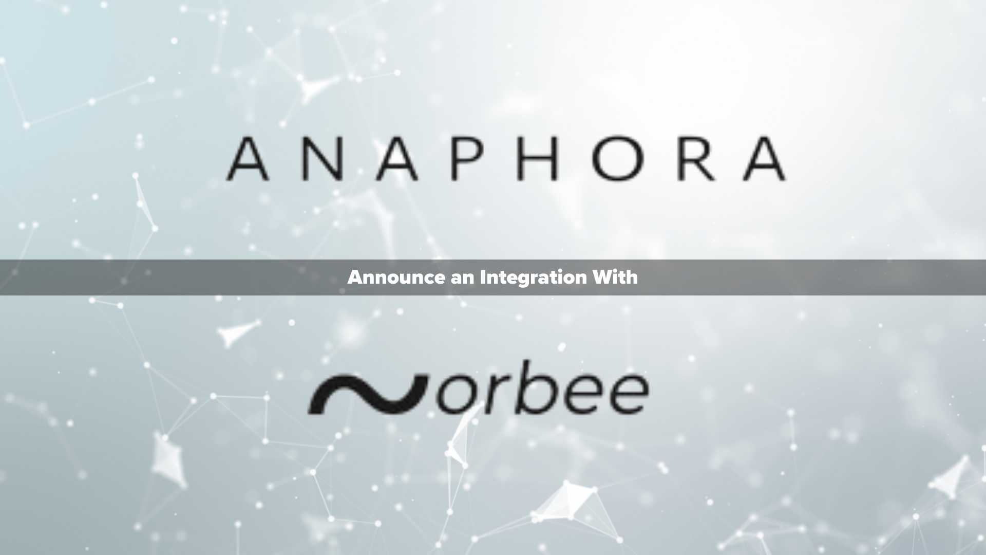 Orbee and Anaphora Integrate to Bring a New Blend of Creativity and Technology to Email Marketing