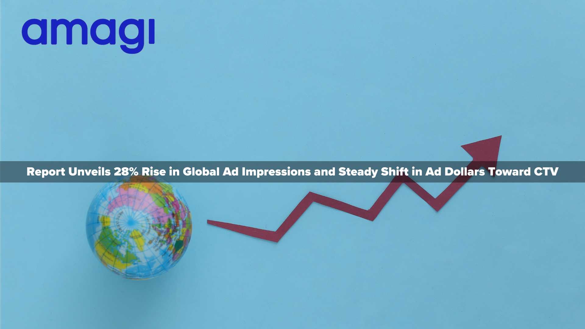 Amagi's 10th FAST Report Unveils 28% Rise in Global Ad Impressions and Steady Shift in Ad Dollars Toward CTV