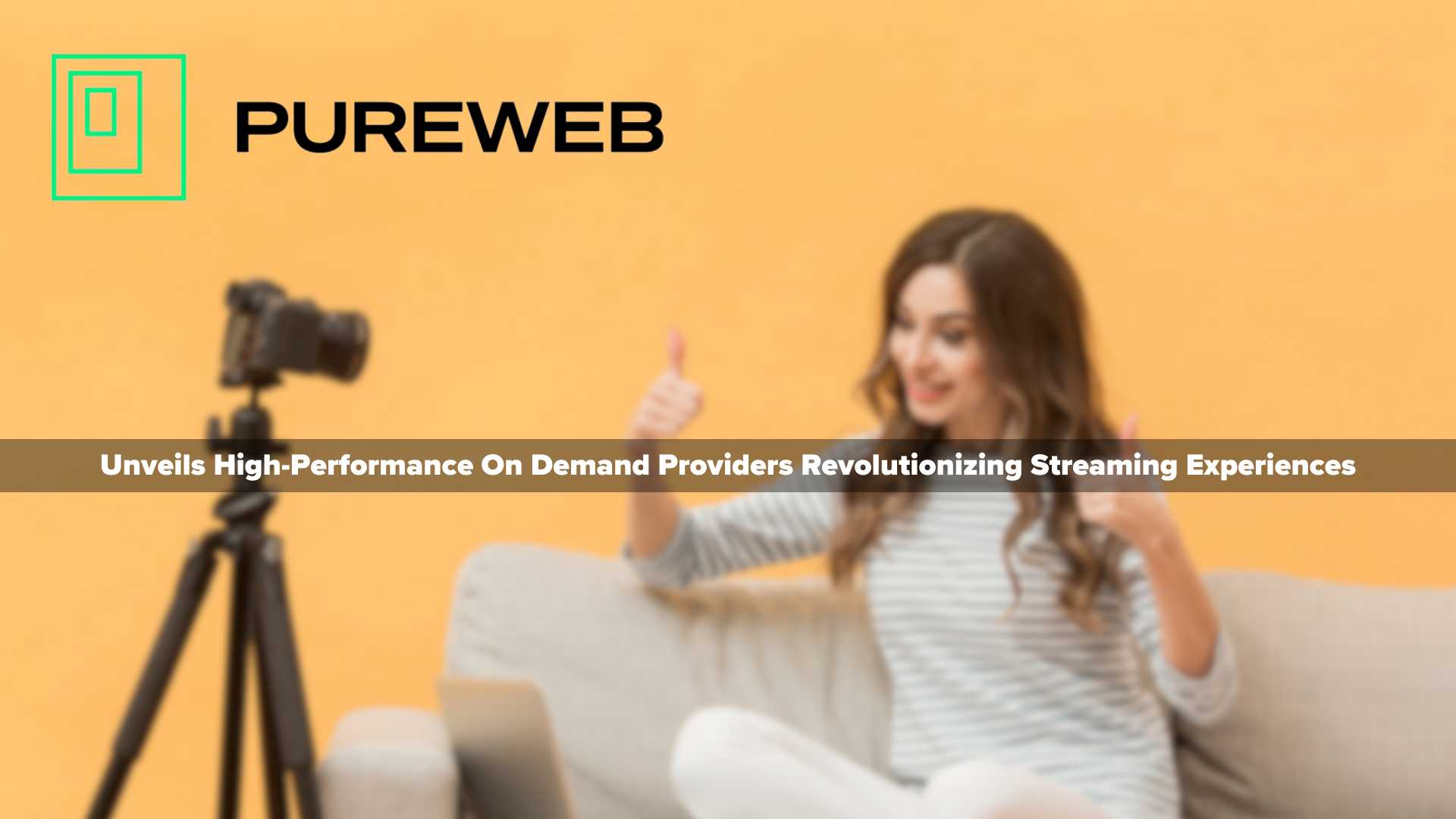PureWeb Unveils High-Performance On Demand Providers Revolutionizing Streaming Experiences