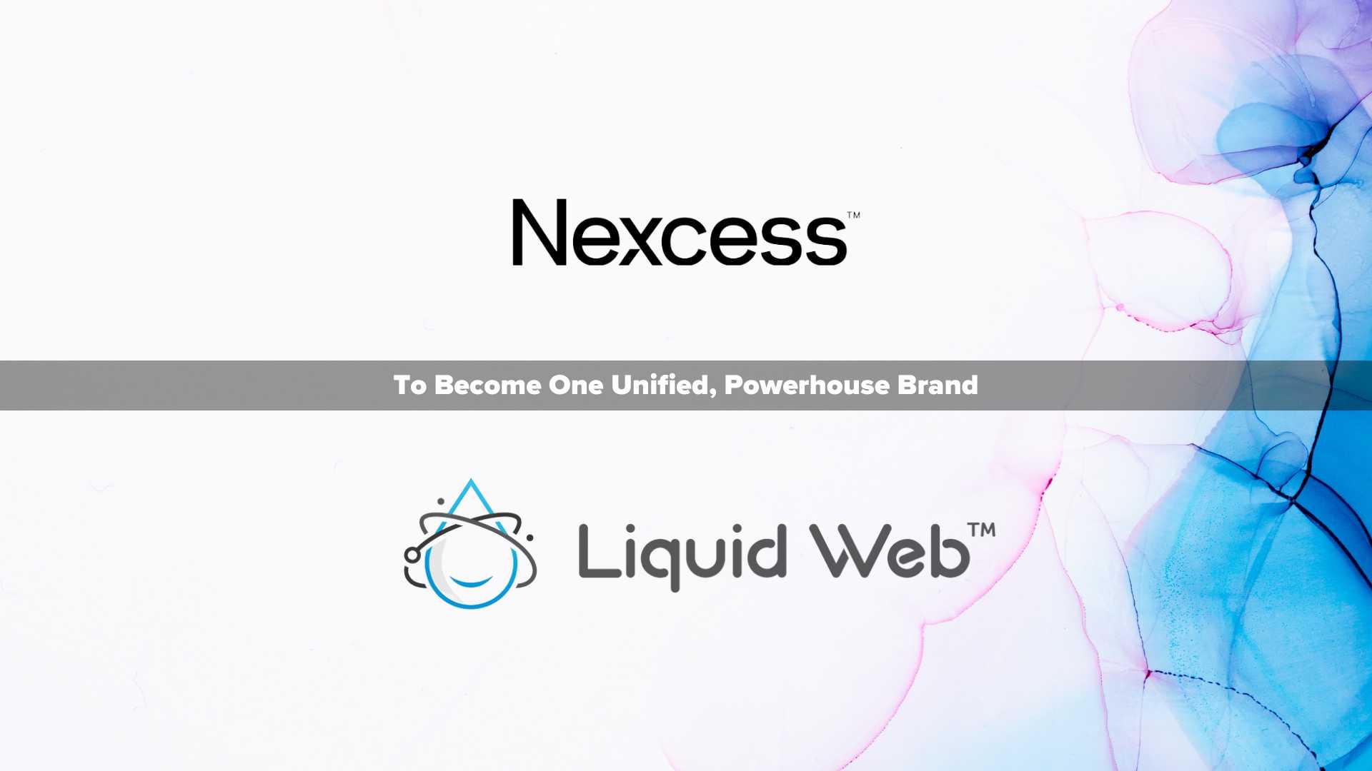 Revolutionizing Hosting: Nexcess and Liquid Web to Become One Unified, Powerhouse Brand