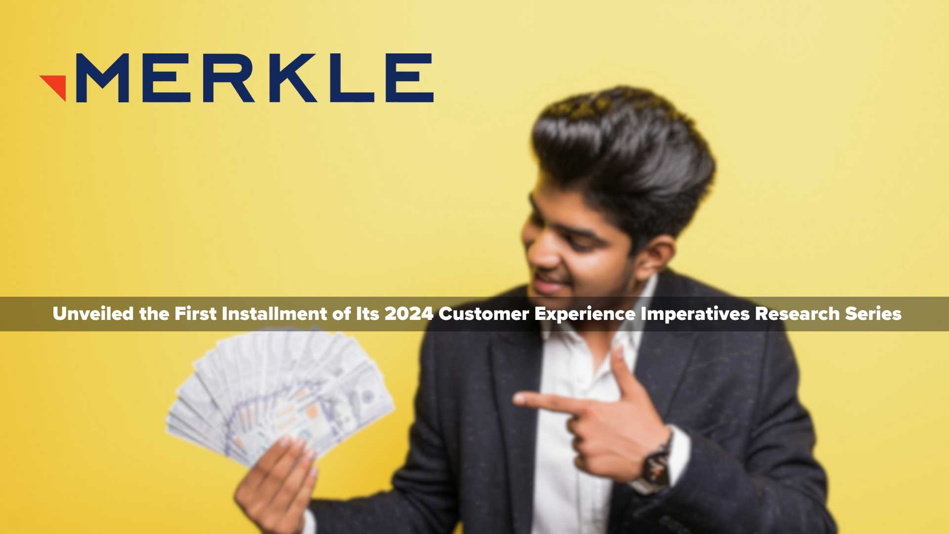 Brands Need to Embrace and Support Today's Customer Experience Economy, Findings Detailed in the 2024 Merkle Customer Experience Imperatives
