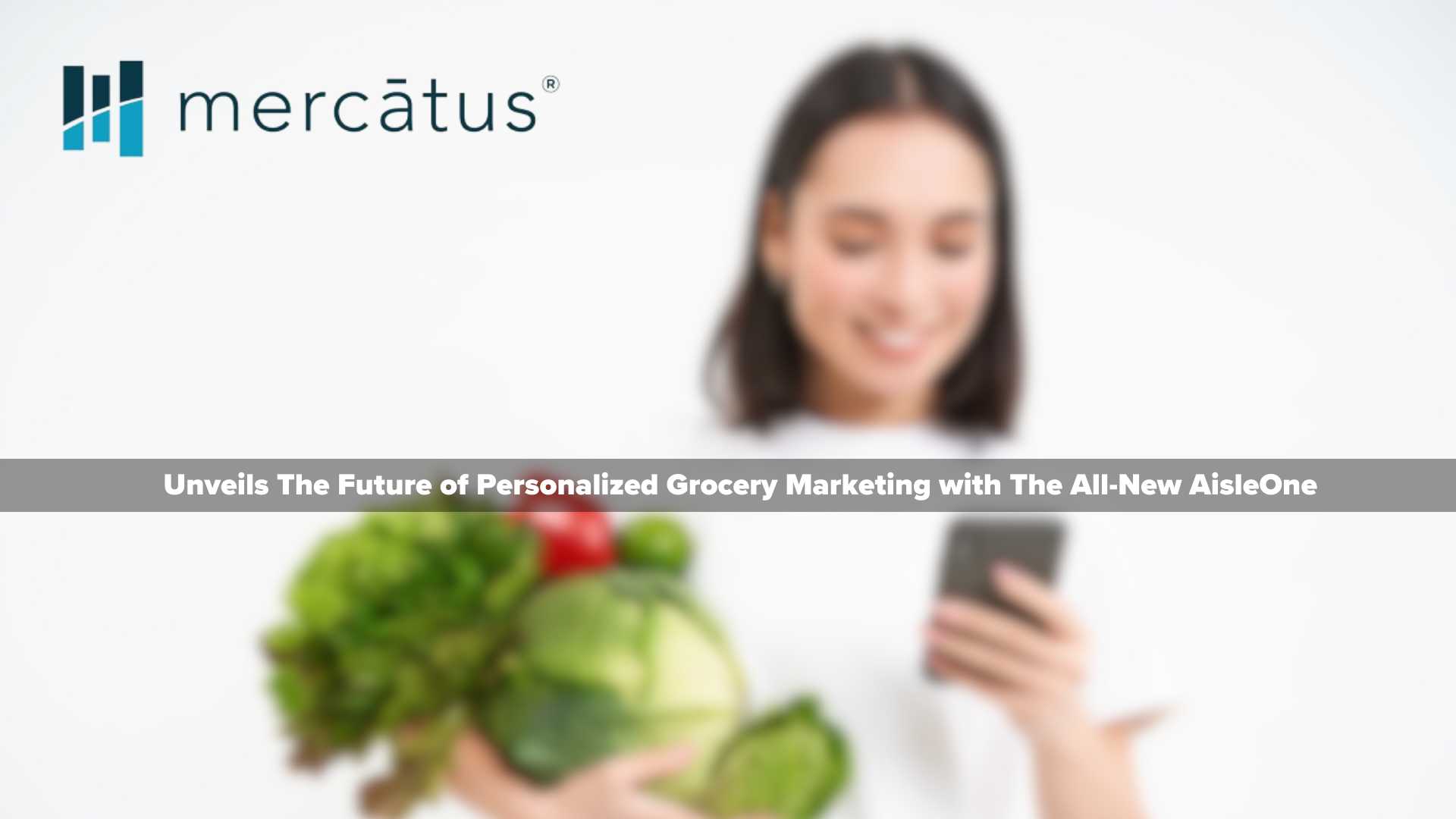 Mercatus Unveils The Future of Personalized Grocery Marketing with The All-New AisleOne