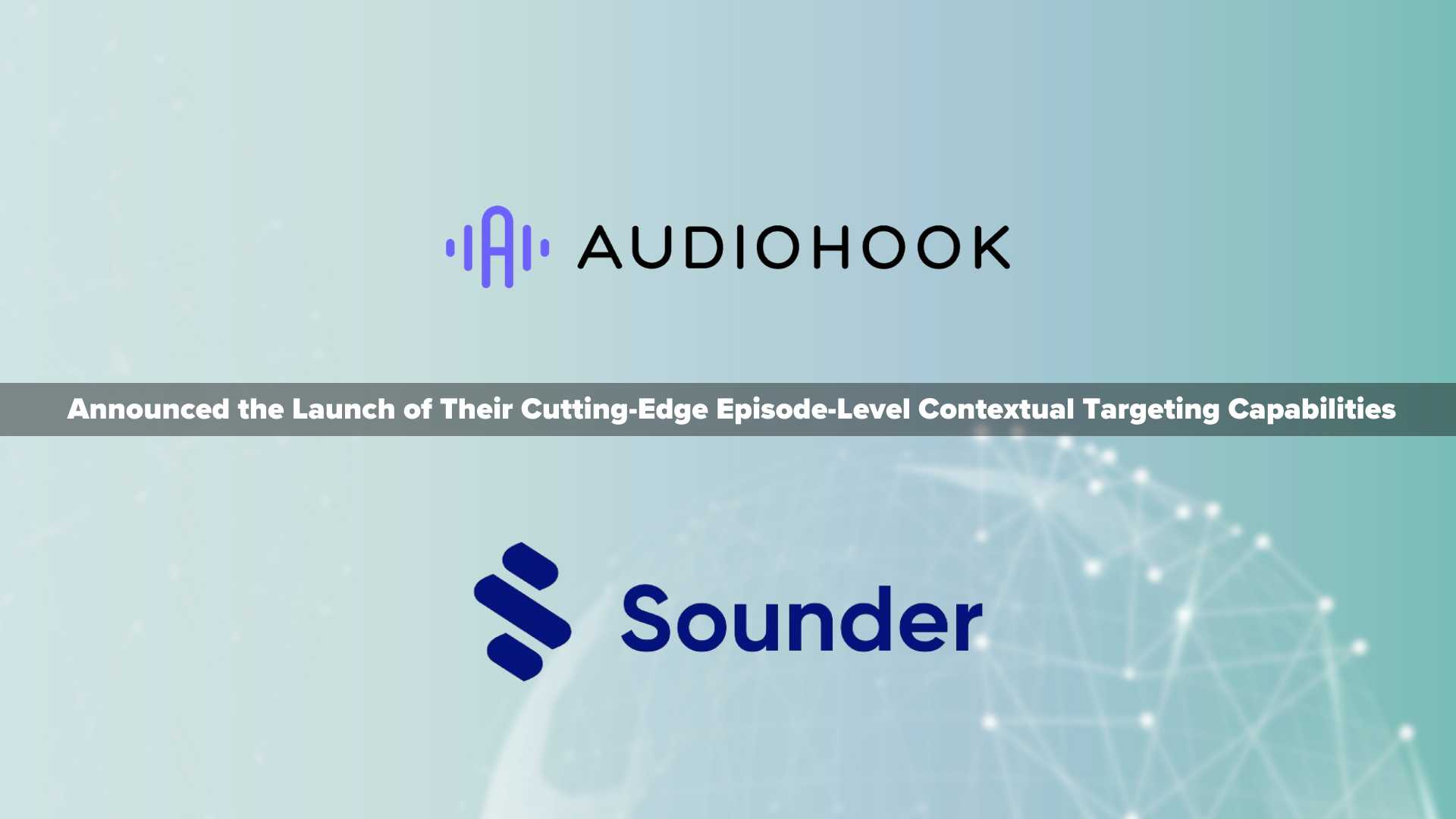 Audiohook Collaborates with Sounder to Activate Episode-Level Contextual Targeting in Podcast Advertising