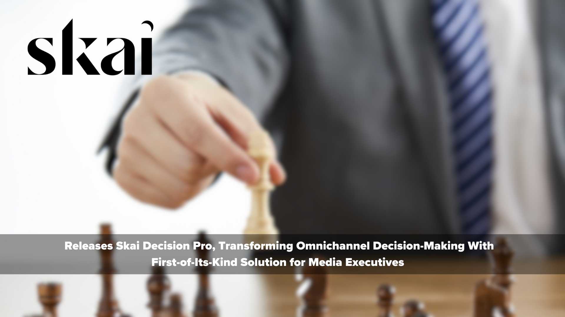 Skai Releases Skai Decision Pro, Transforming Omnichannel Decision-Making With First-of-Its-Kind Solution for Media Executives