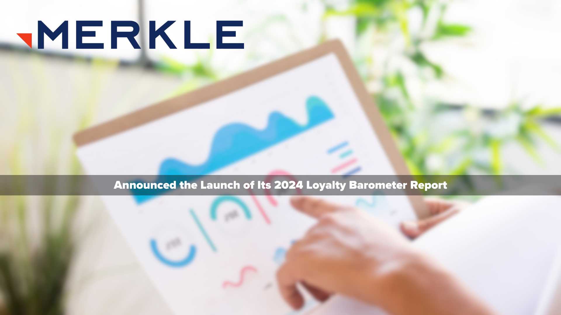 Consumers Value Service, Experiences, and Perks, Findings Detailed in Merkle's 2024 Loyalty Barometer Report