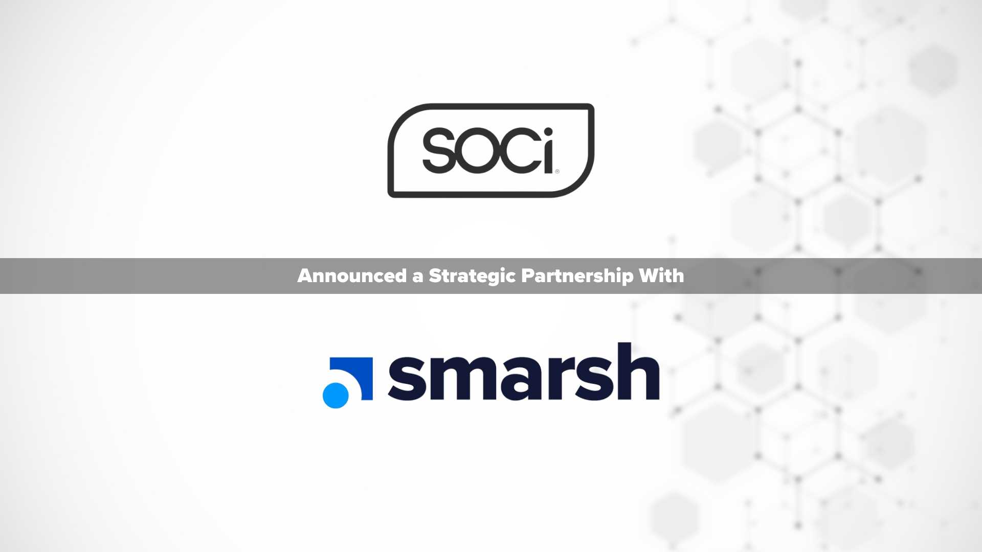 With New Strategic Partnership, SOCi, Smarsh Aim to Streamline Social Management, Archiving for Regulated Industries