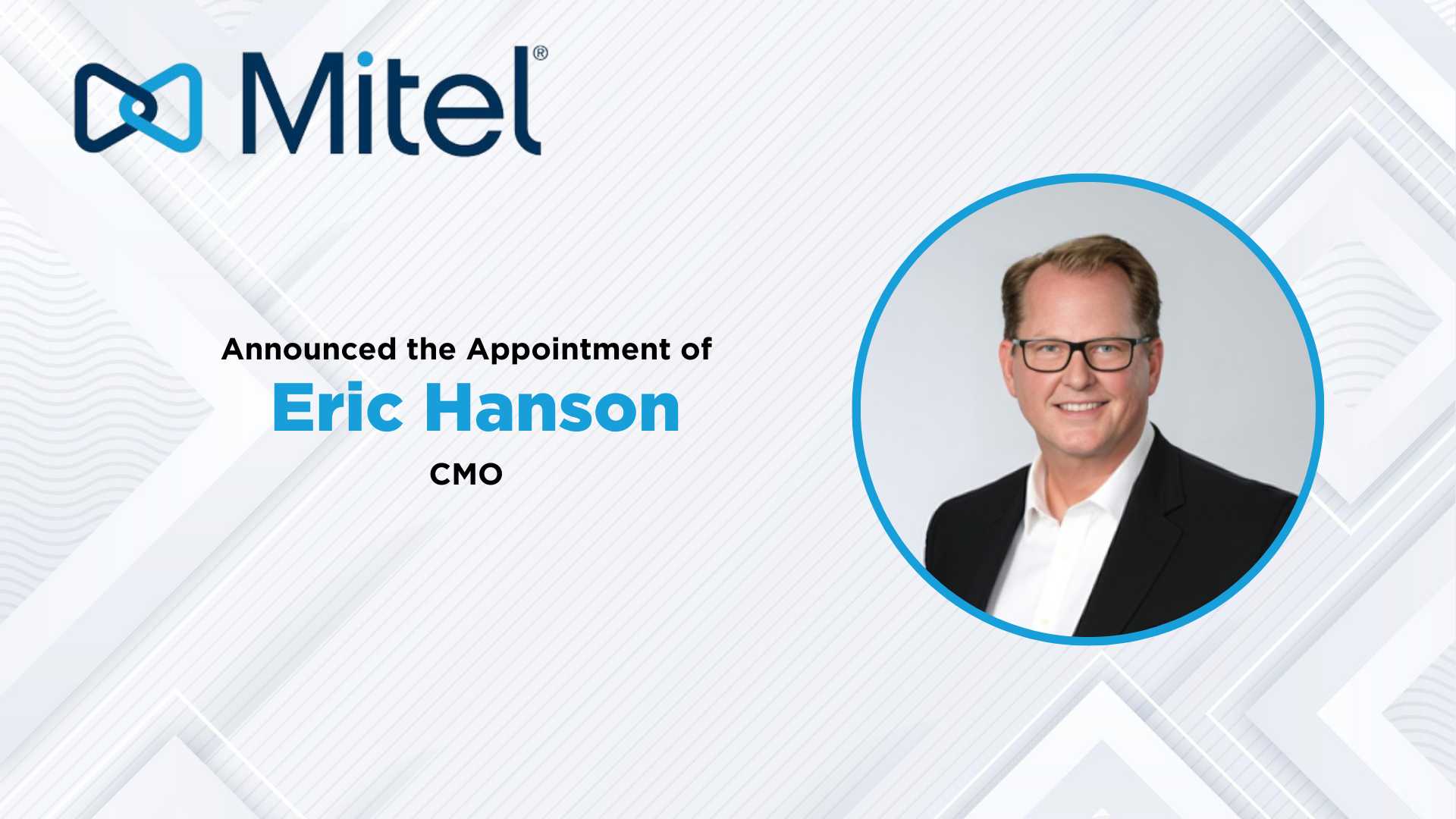 Mitel Appoints Eric Hanson as Chief Marketing Officer