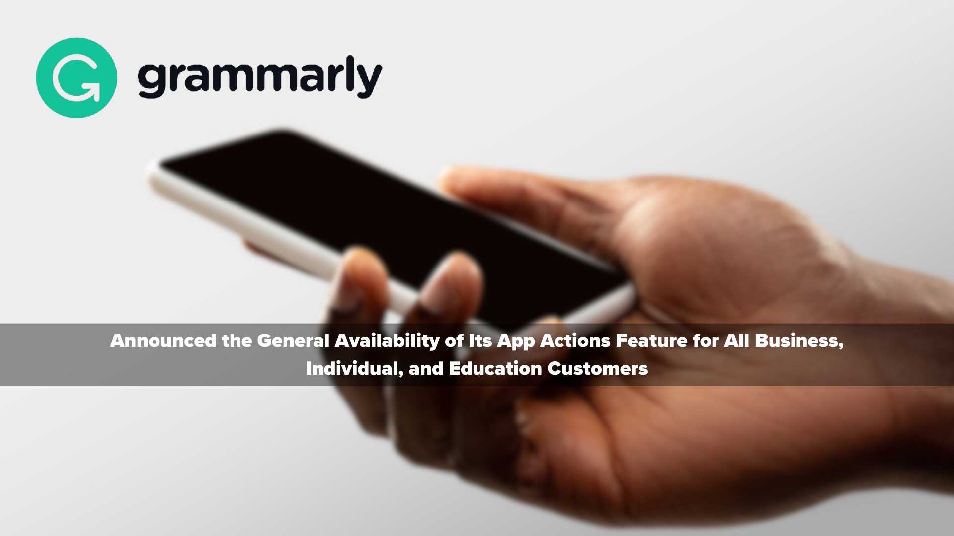 Grammarly Saves Businesses Time and Money Lost to App Overload With the General Availability of App Actions