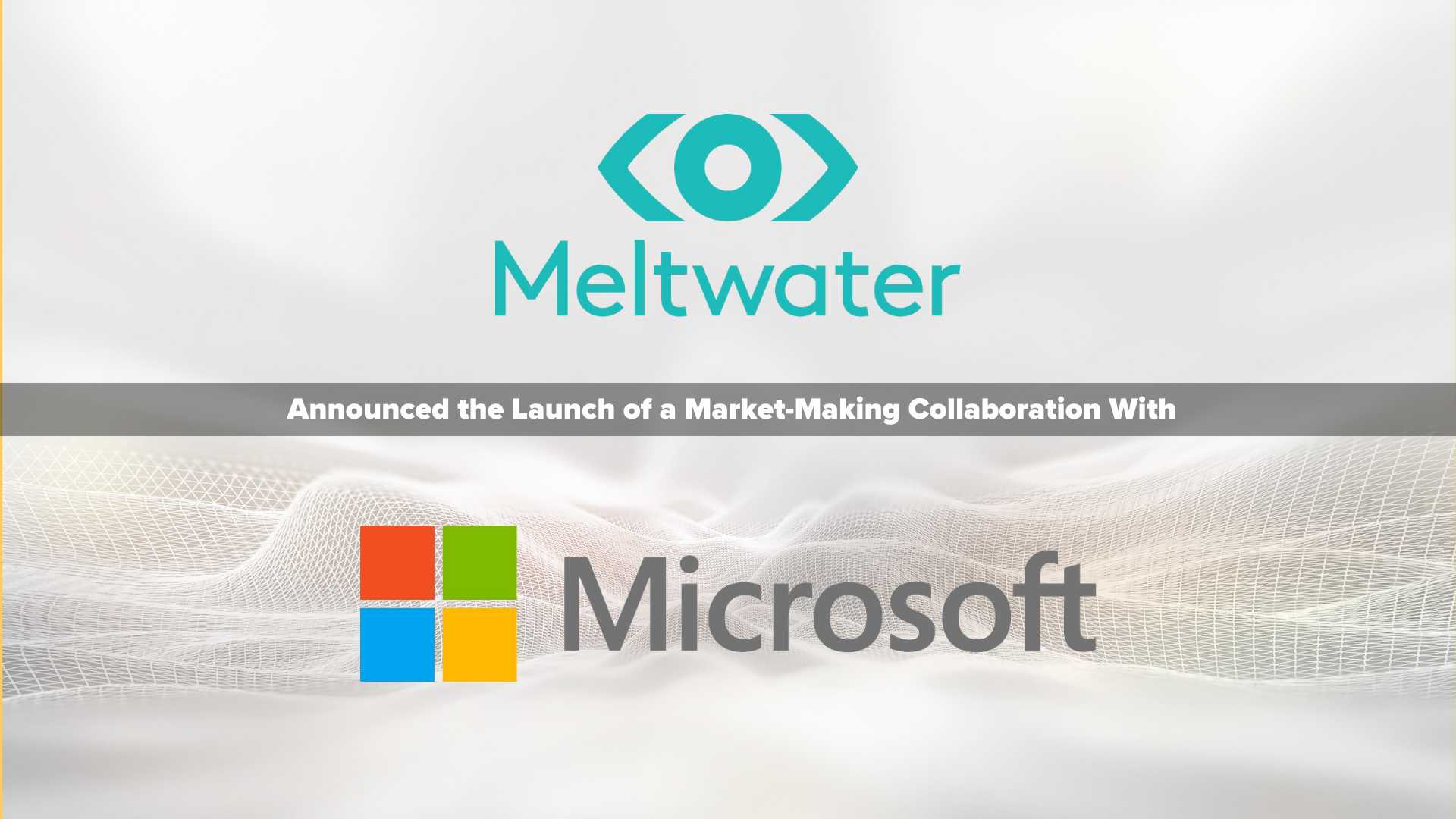 Meltwater joins forces with Microsoft to bring to market the next-generation, AI-powered communication insights solution built on Microsoft Azure