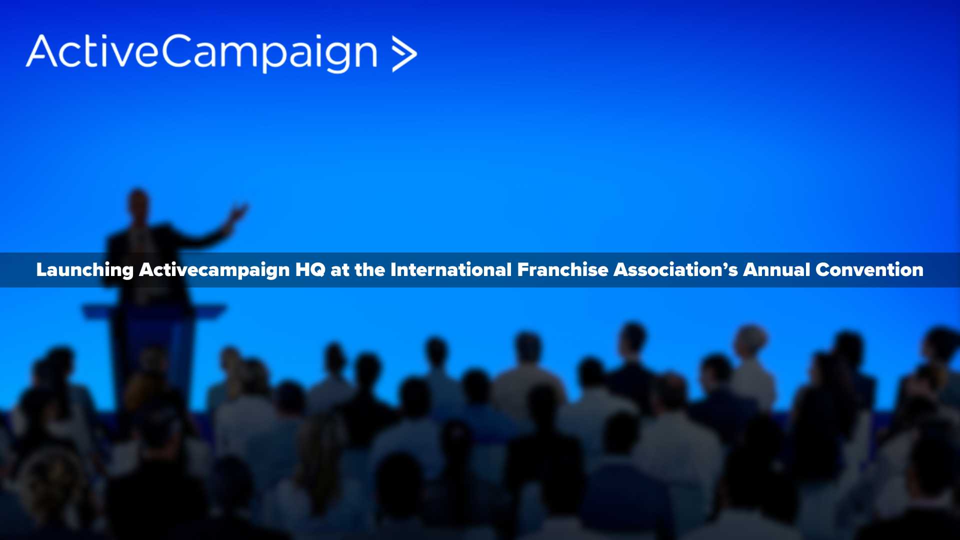 ActiveCampaign HQ to Launch at International Franchise Association Annual Convention