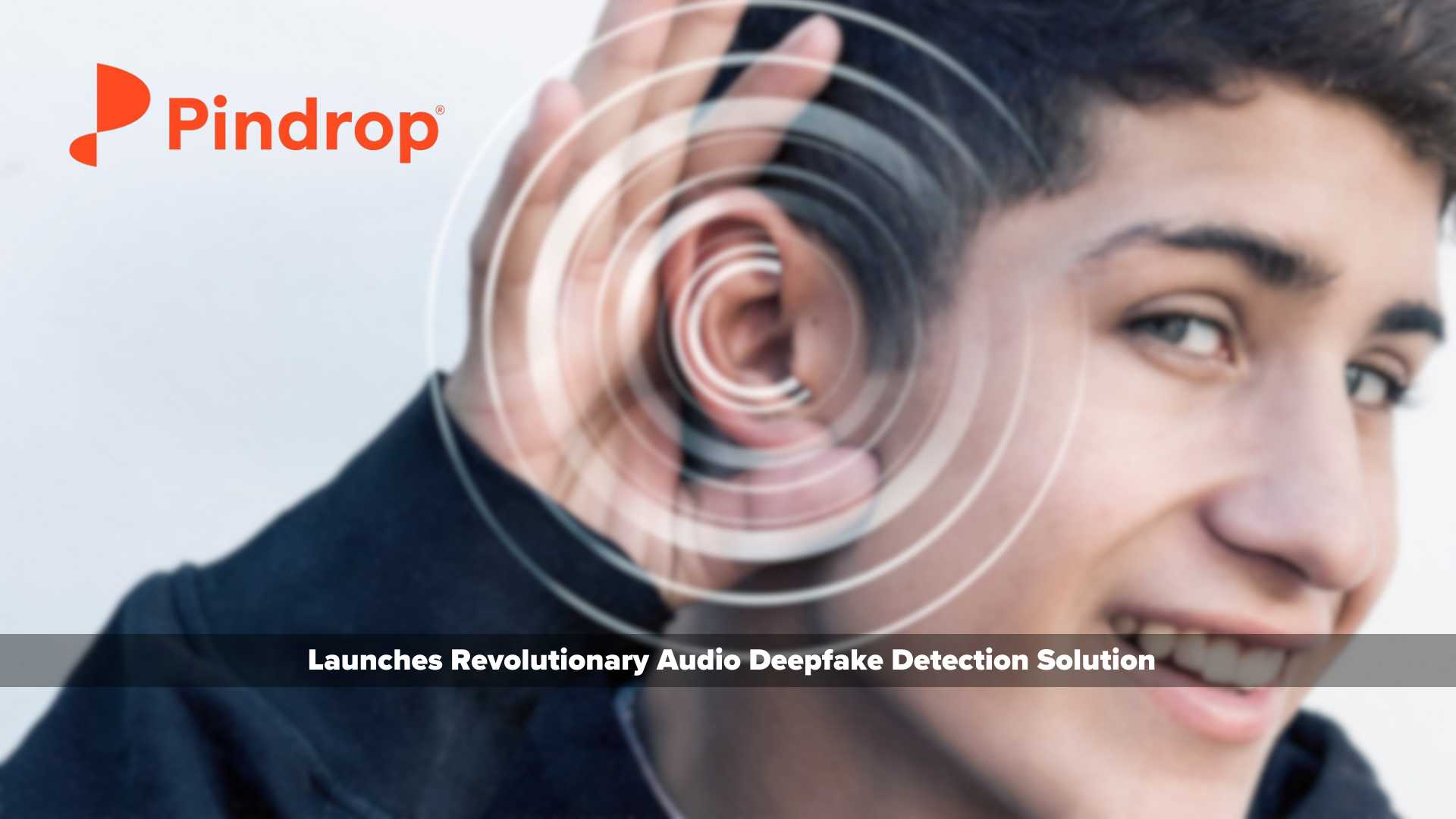 Pindrop Launches Revolutionary Audio Deepfake Detection Solution to Bring Trust Back to Remote Communication