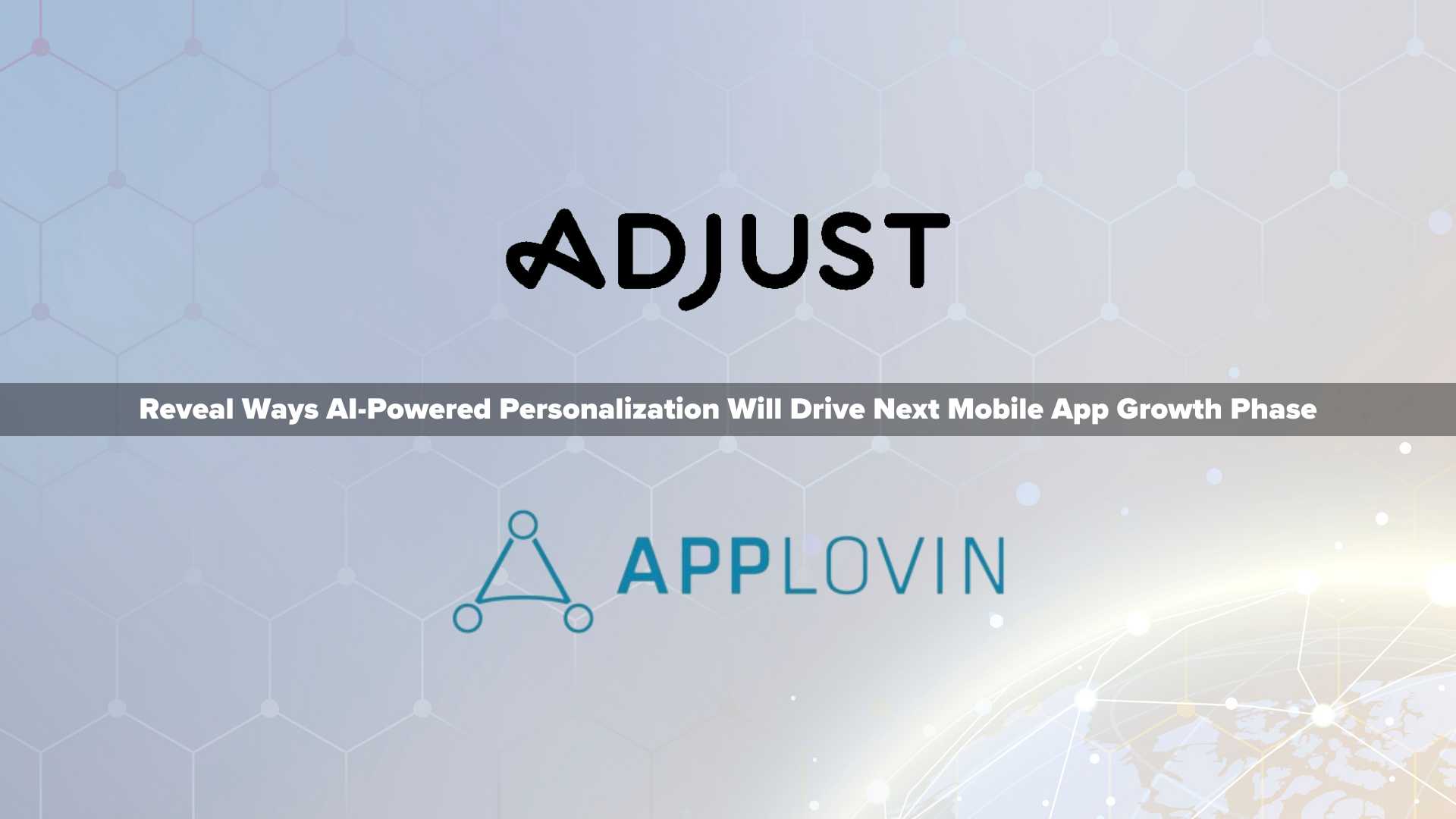 Adjust and AppLovin Reveal Ways AI-Powered Personalization Will Drive Next Mobile App Growth Phase