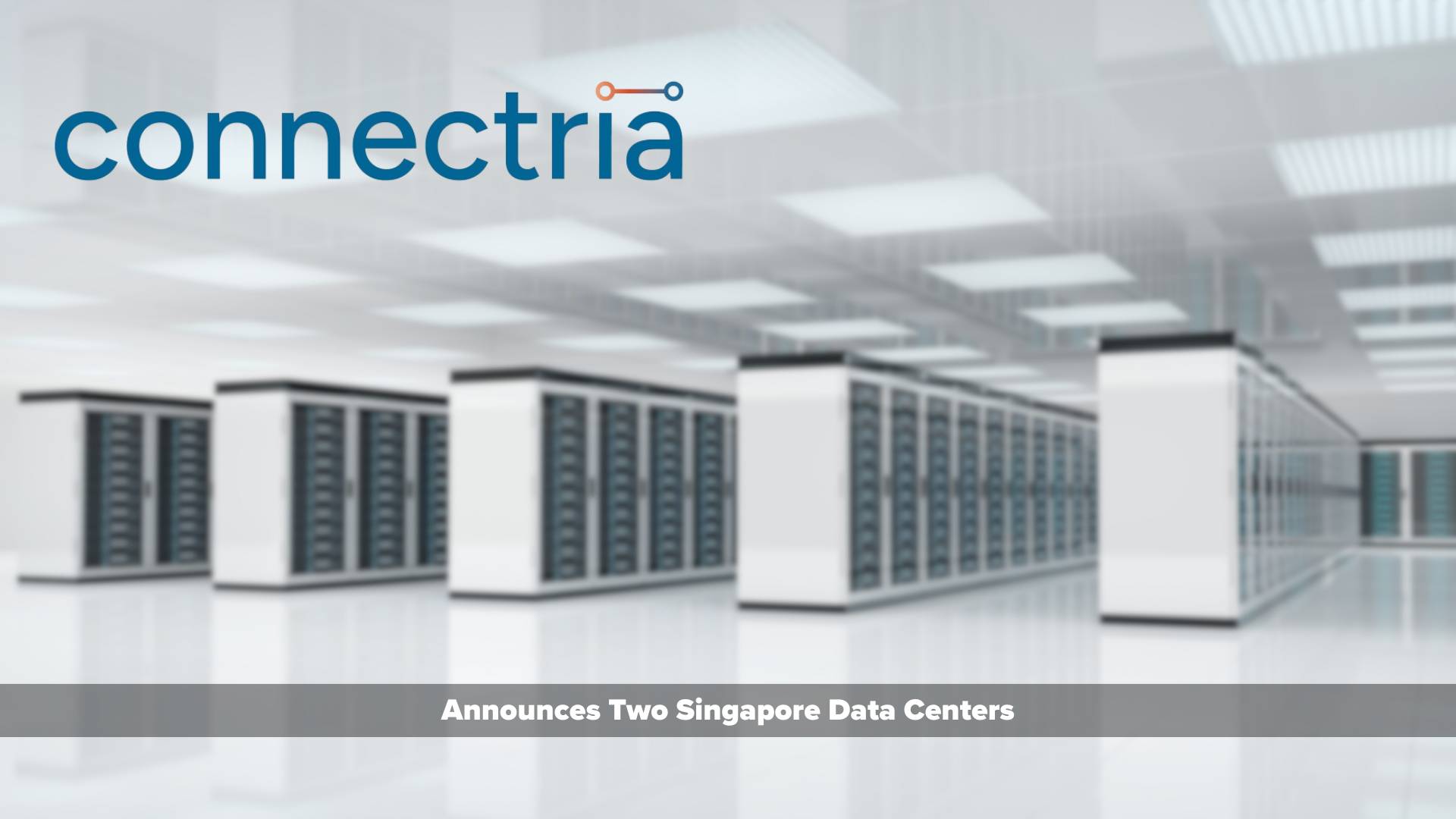 Connectria Announces Two Singapore Data Centers to Bring IBM Power and AWS Hybrid Architecture to Asia Pacific