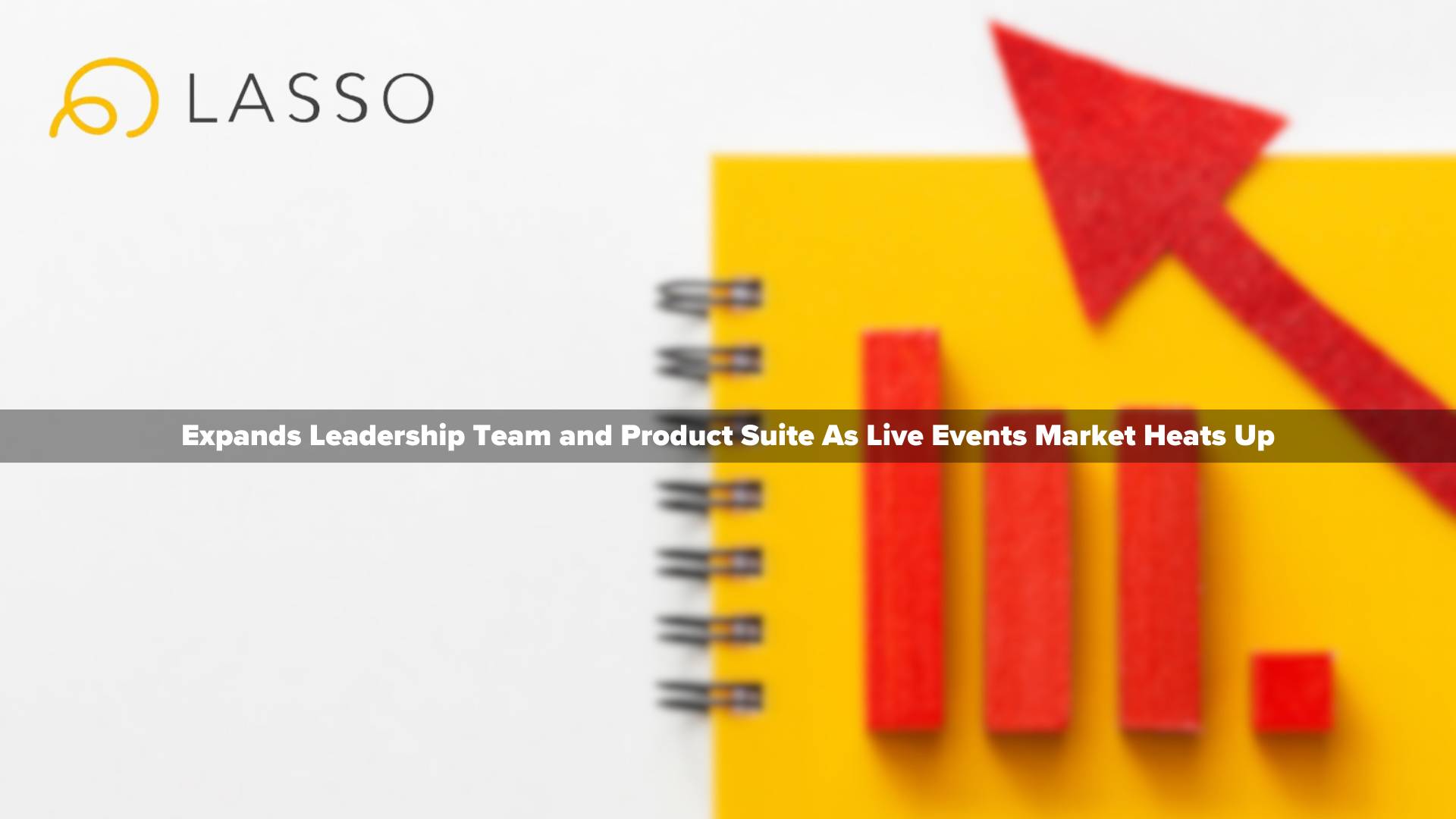 LASSO Expands Leadership Team and Product Suite As Live Events Market Heats Up