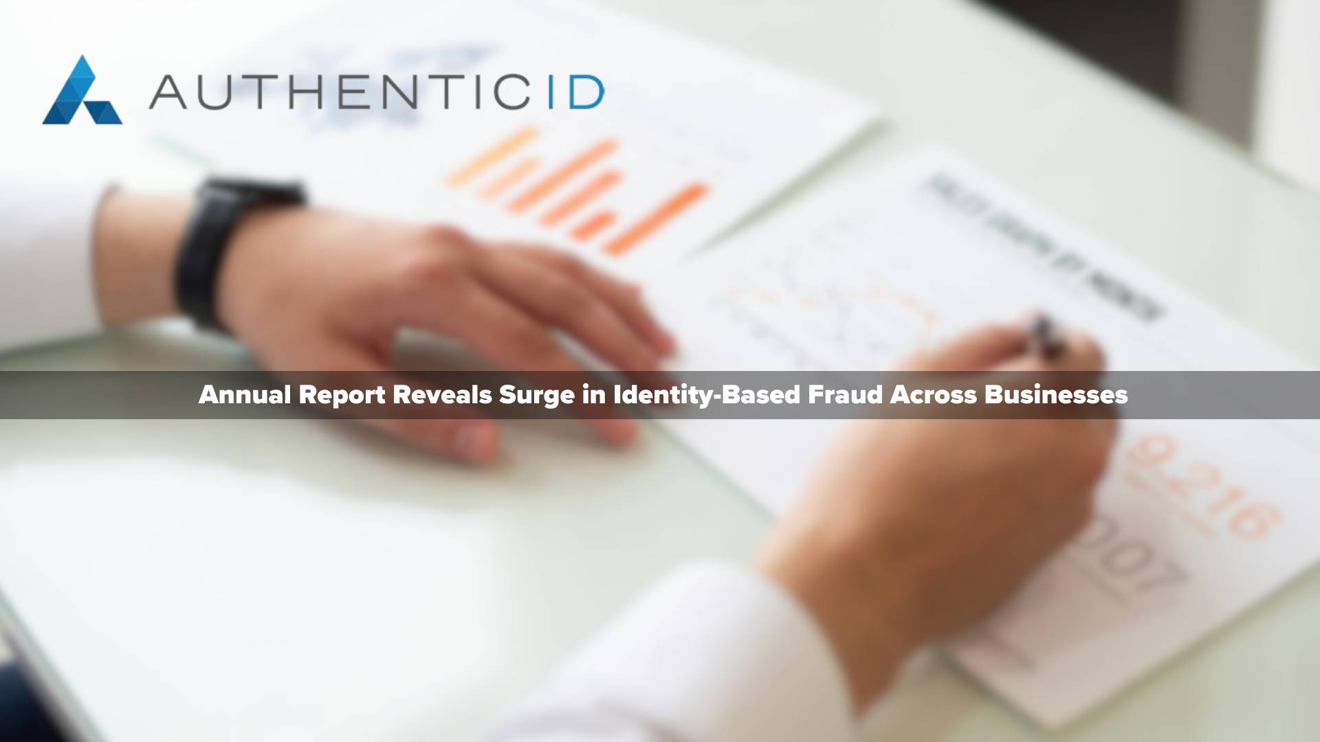 AuthenticID Annual Report Reveals Surge in Identity-Based Fraud Across Businesses