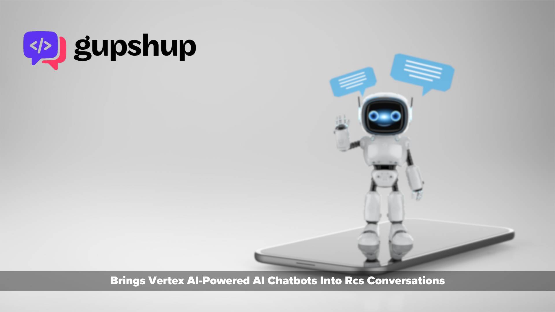Gupshup brings Vertex AI-powered AI chatbots into RCS conversations
