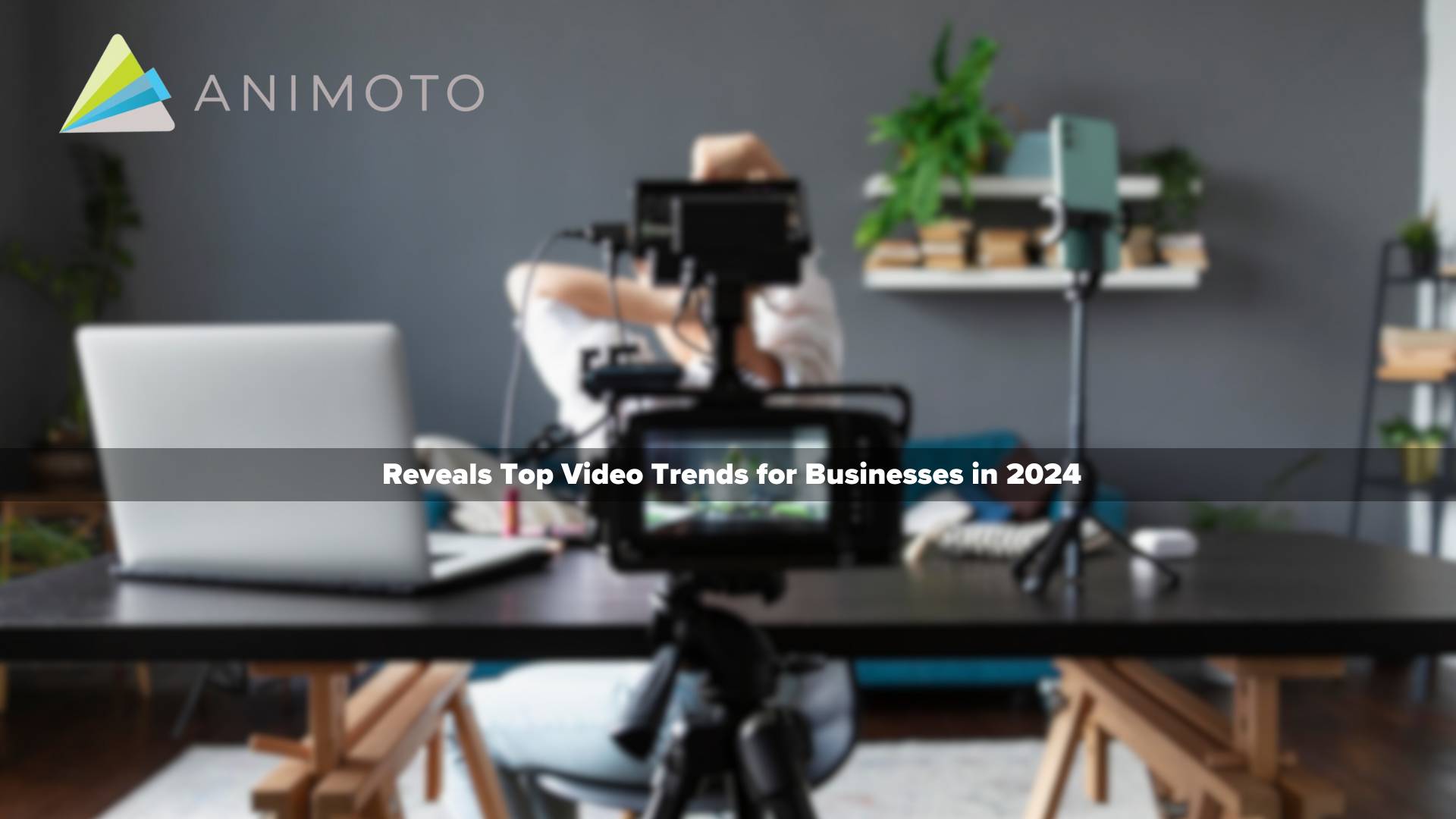Animoto Reveals Top Video Trends for Businesses in 2024