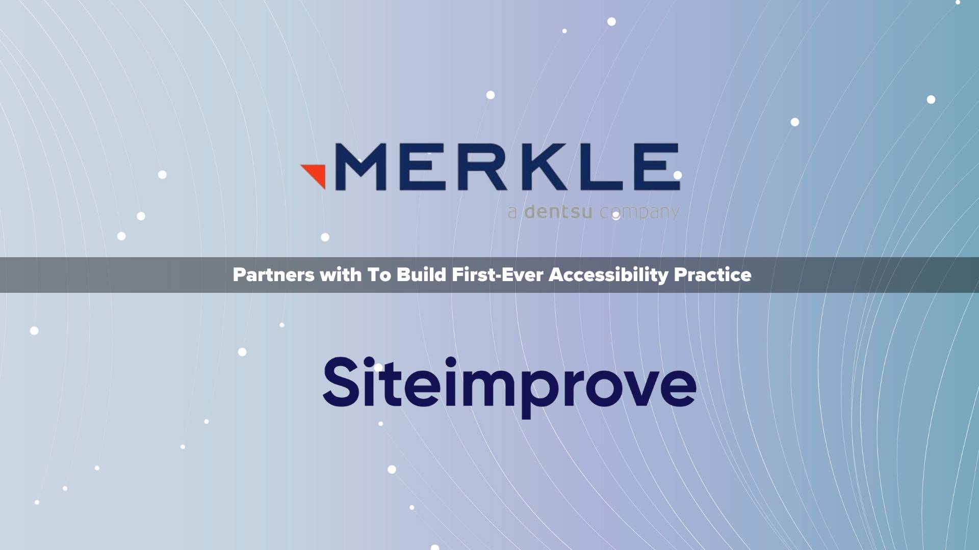 Merkle Partners with Siteimprove to Build First-Ever Accessibility Practice