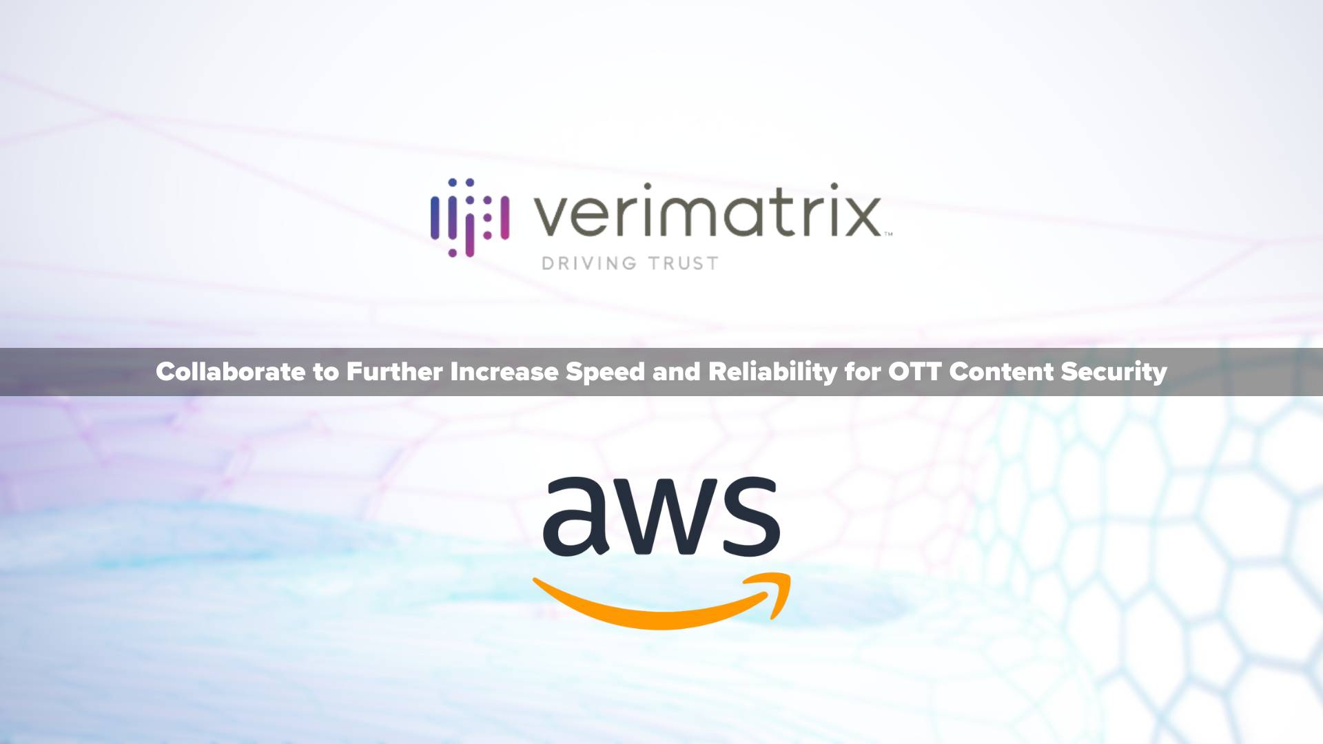 Verimatrix and Amazon Web Services Collaborate to Further Increase Speed and Reliability for OTT Content Security