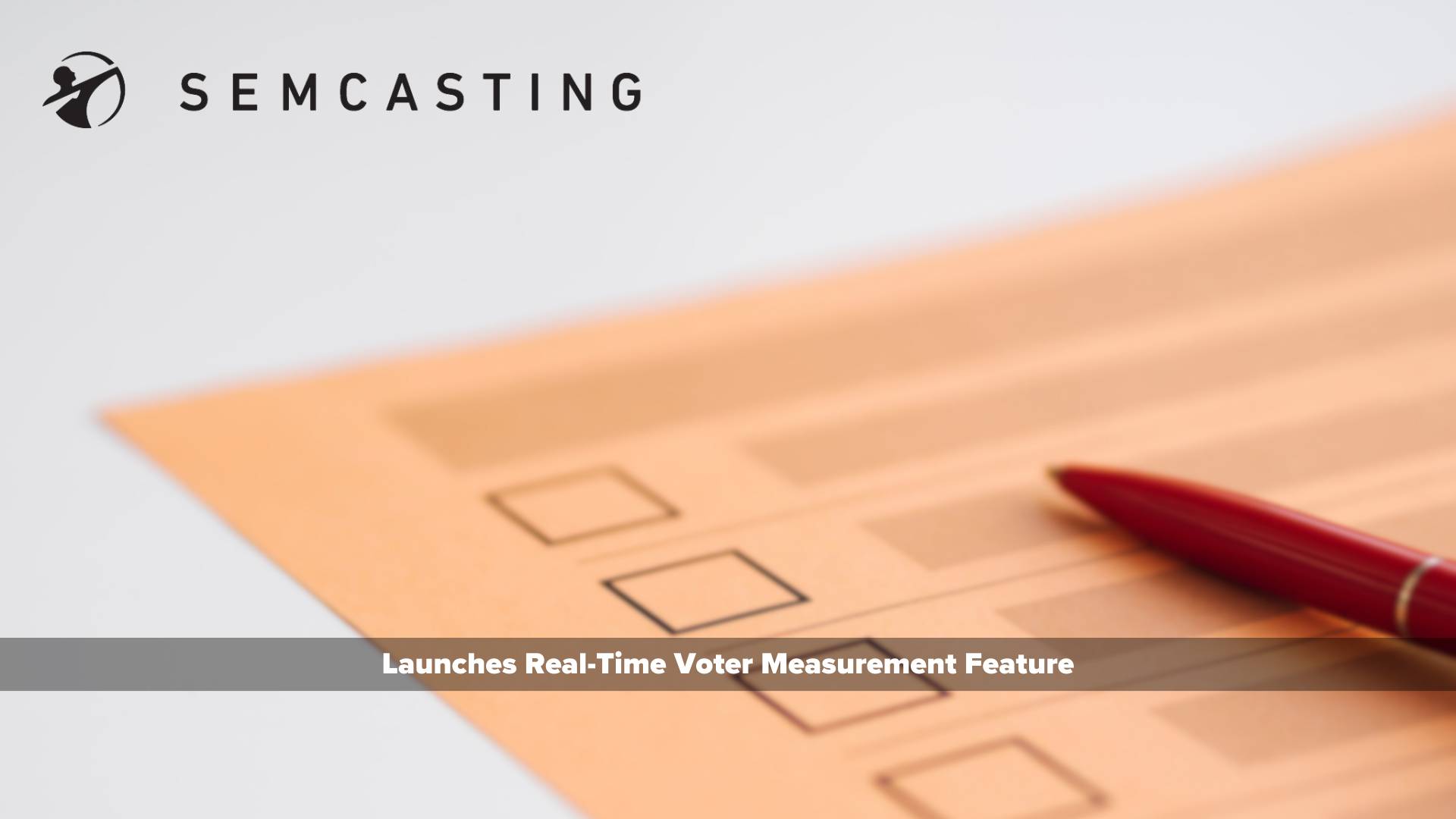Semcasting Launches Real-Time Voter Measurement Feature in AudienceDesigner for Political Advertisers