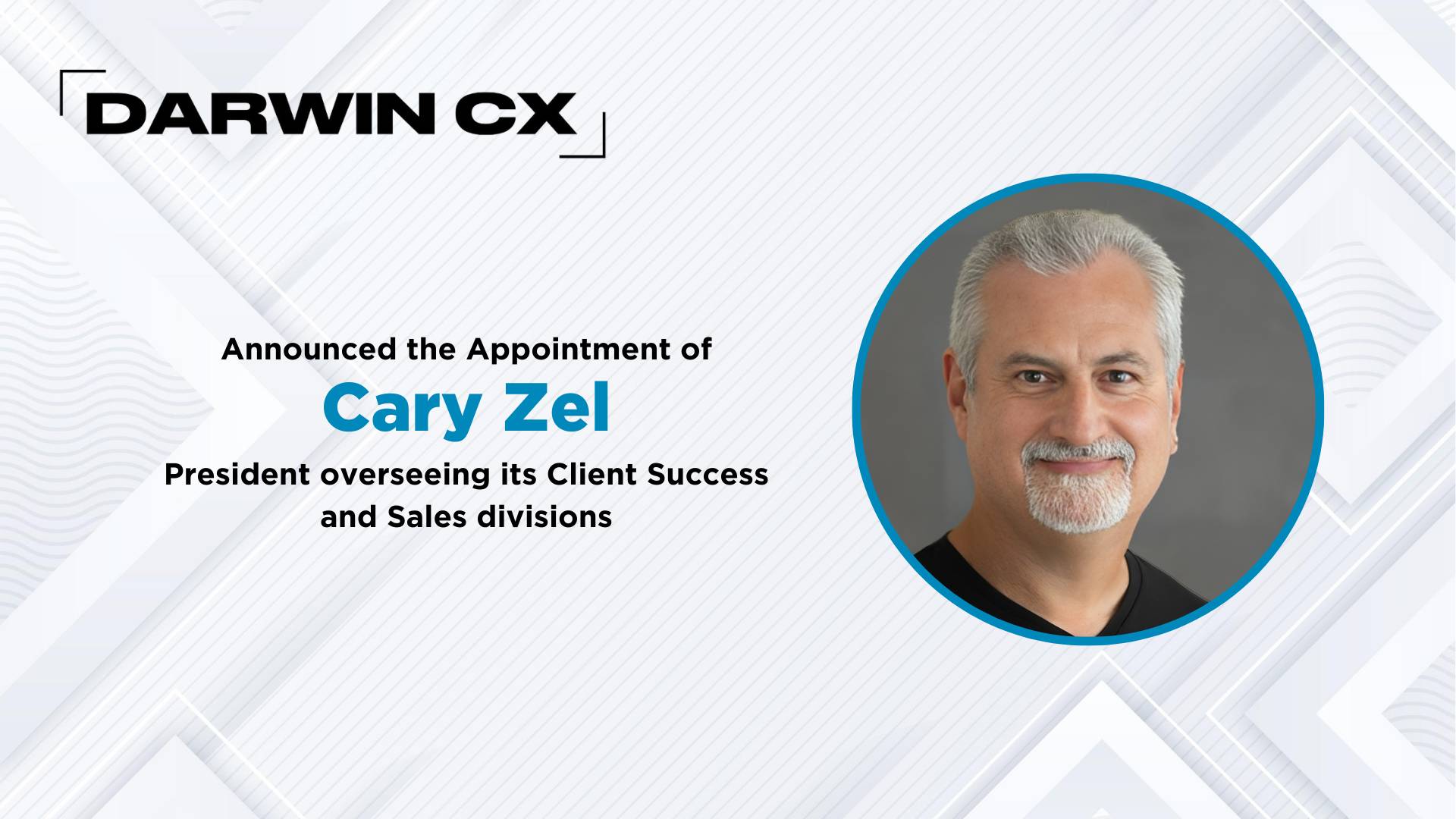 Darwin CX Hires Cary Zel to Support Next Phase of Accelerated Growth