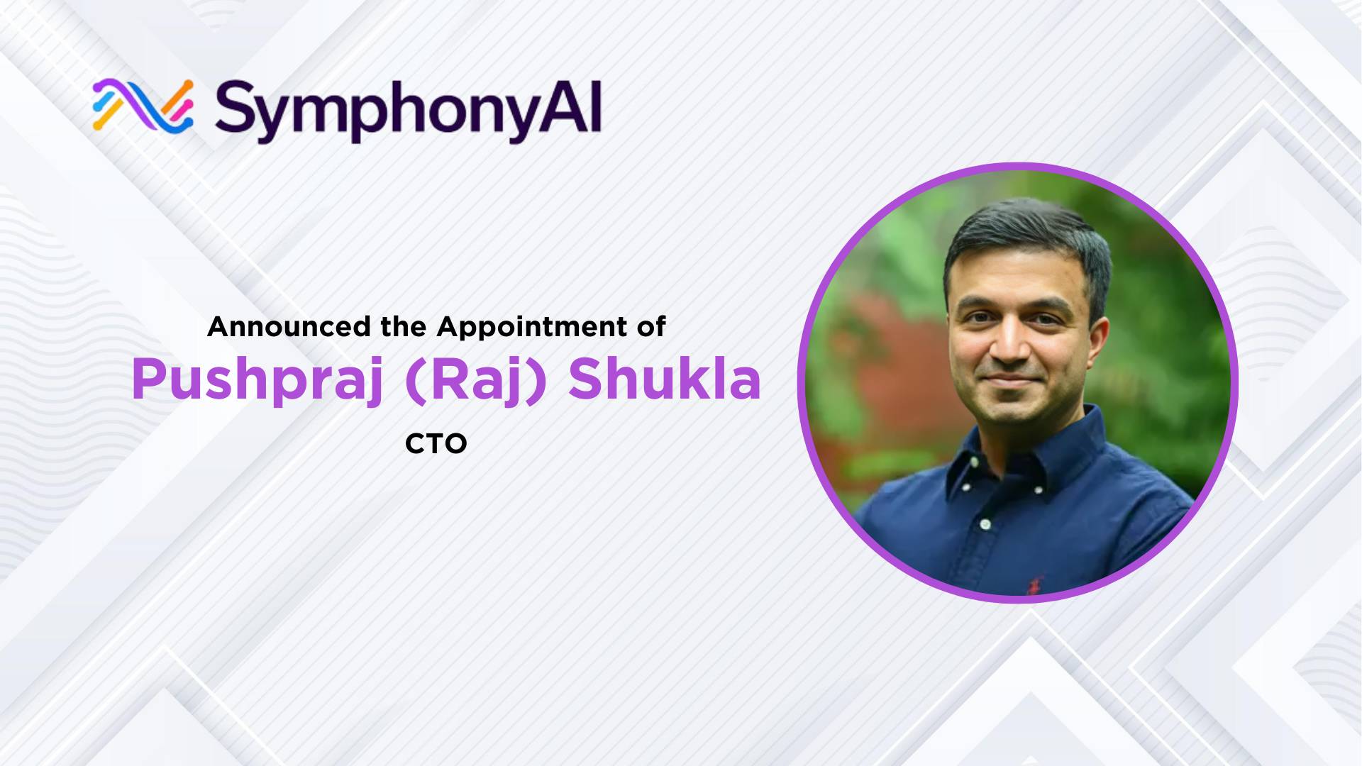 SymphonyAI’s Head of AI/ML Pushpraj (Raj) Shukla Appointed CTO