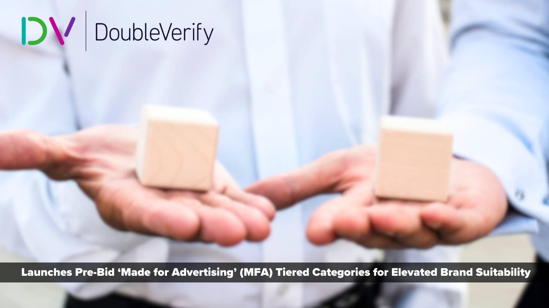 DoubleVerify Launches Pre-Bid ‘Made for Advertising’ (MFA) Tiered Categories for Elevated Brand Suitability