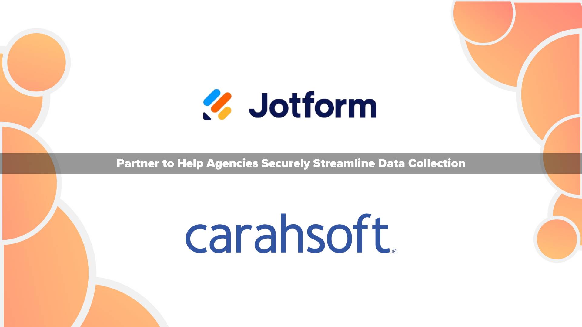 Jotform Enterprise and Carahsoft Partner to Help Agencies Securely Streamline Data Collection