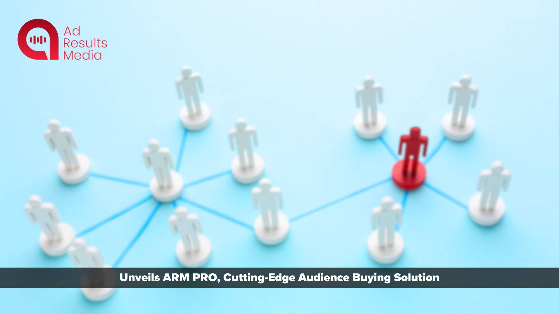 Ad Results Media Unveils ARM PRO, Cutting-Edge Audience Buying Solution for Audio Advertising