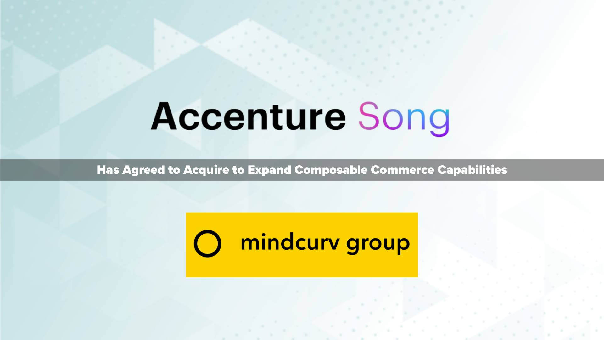 Accenture Song to Acquire Mindcurv to Expand Composable Commerce Capabilities