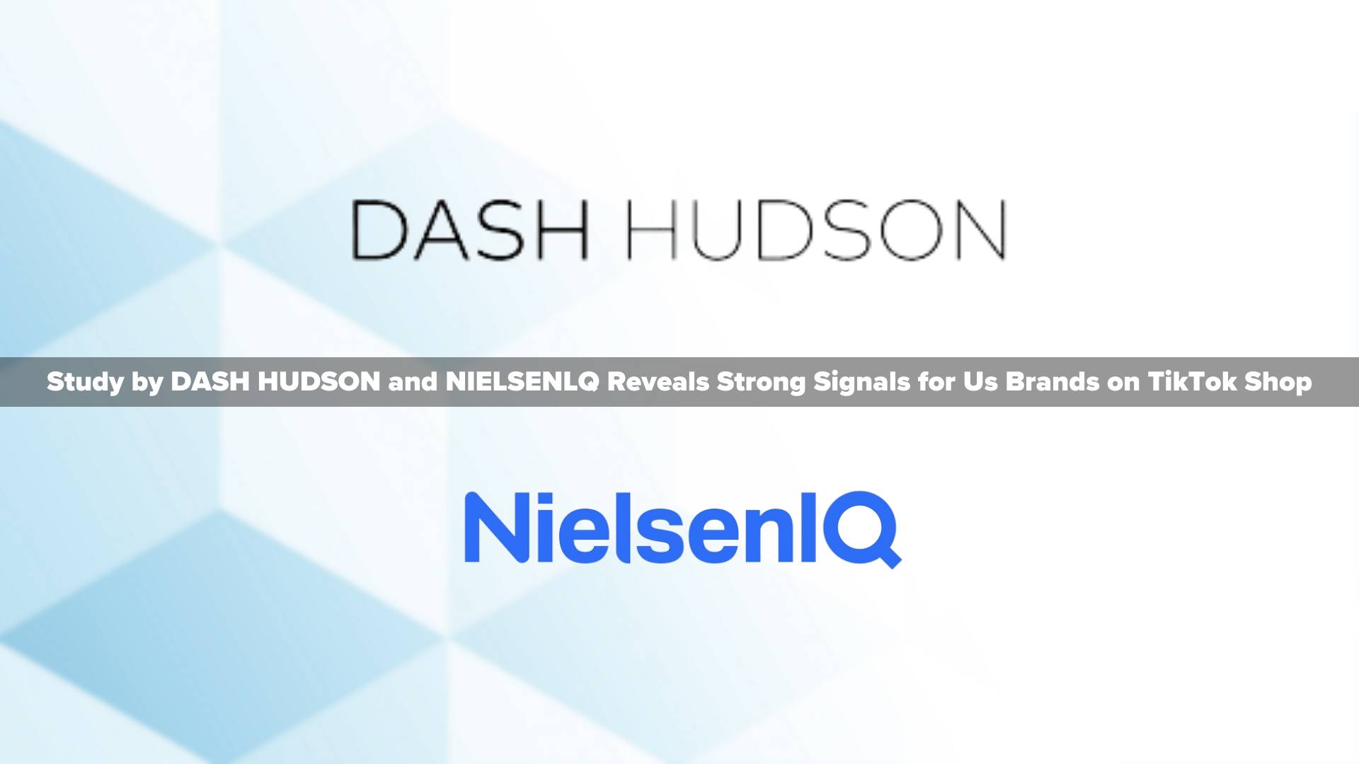 Study by Dash Hudson and NielsenIQ Reveals Strong Signals for US Brands on TikTok Shop