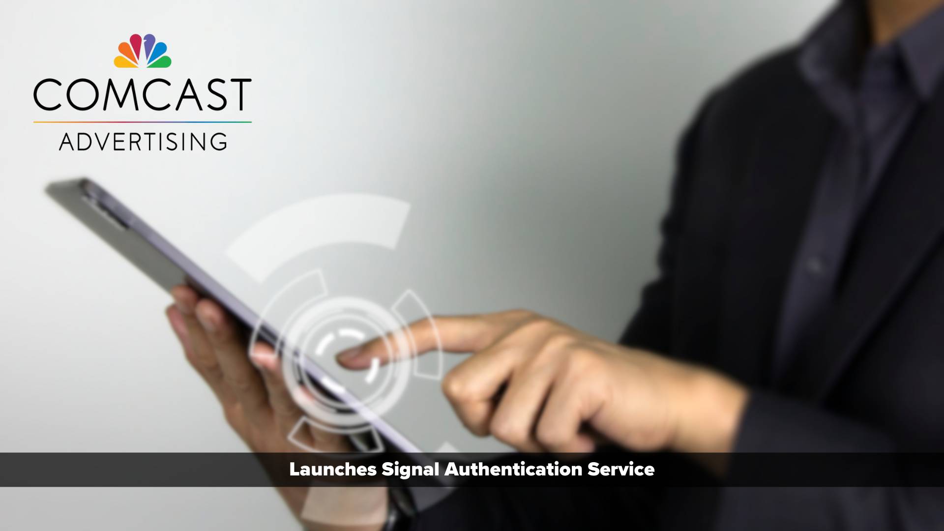 Comcast Advertising Launches Signal Authentication Service to Improve the Accuracy of Cross-Screen Measurement and Attribution of Television Advertising