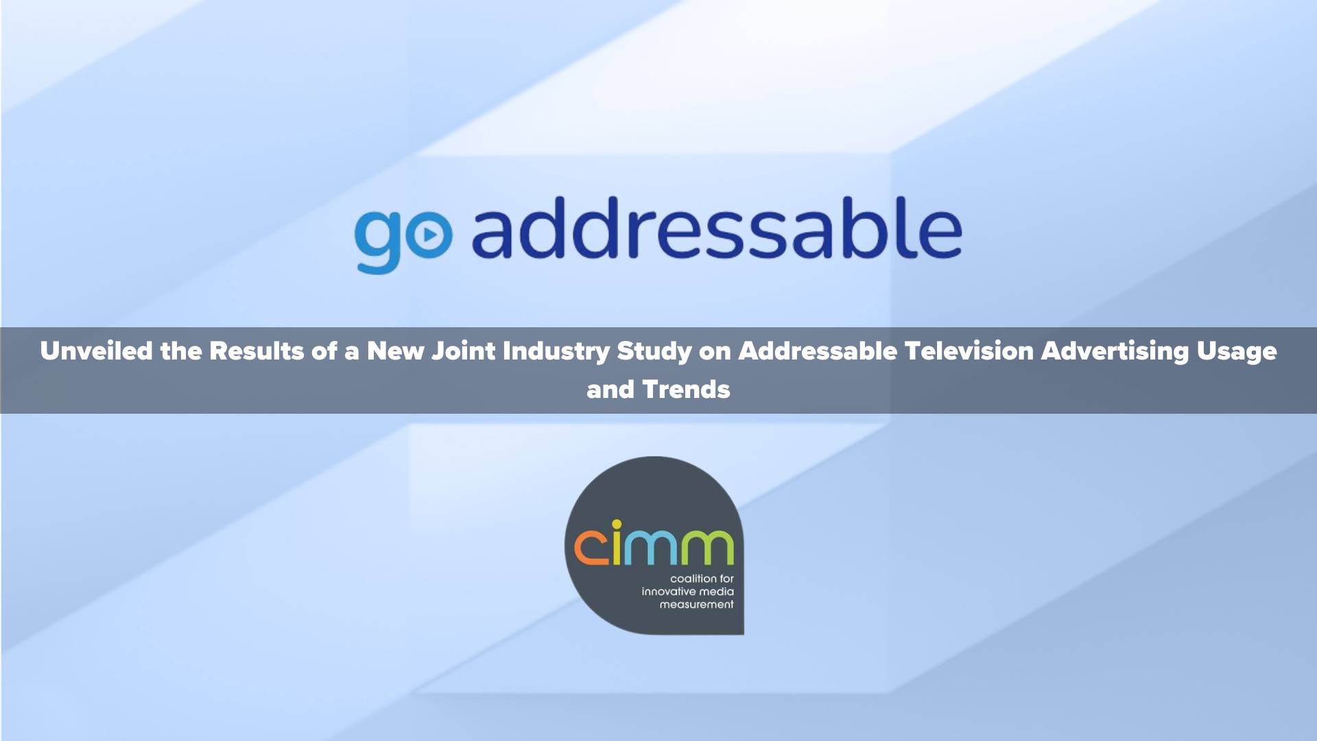 New Go Addressable and CIMM Study Demonstrates How Addressable TV Advertising Increases Reach of Linear TV Ad Campaigns