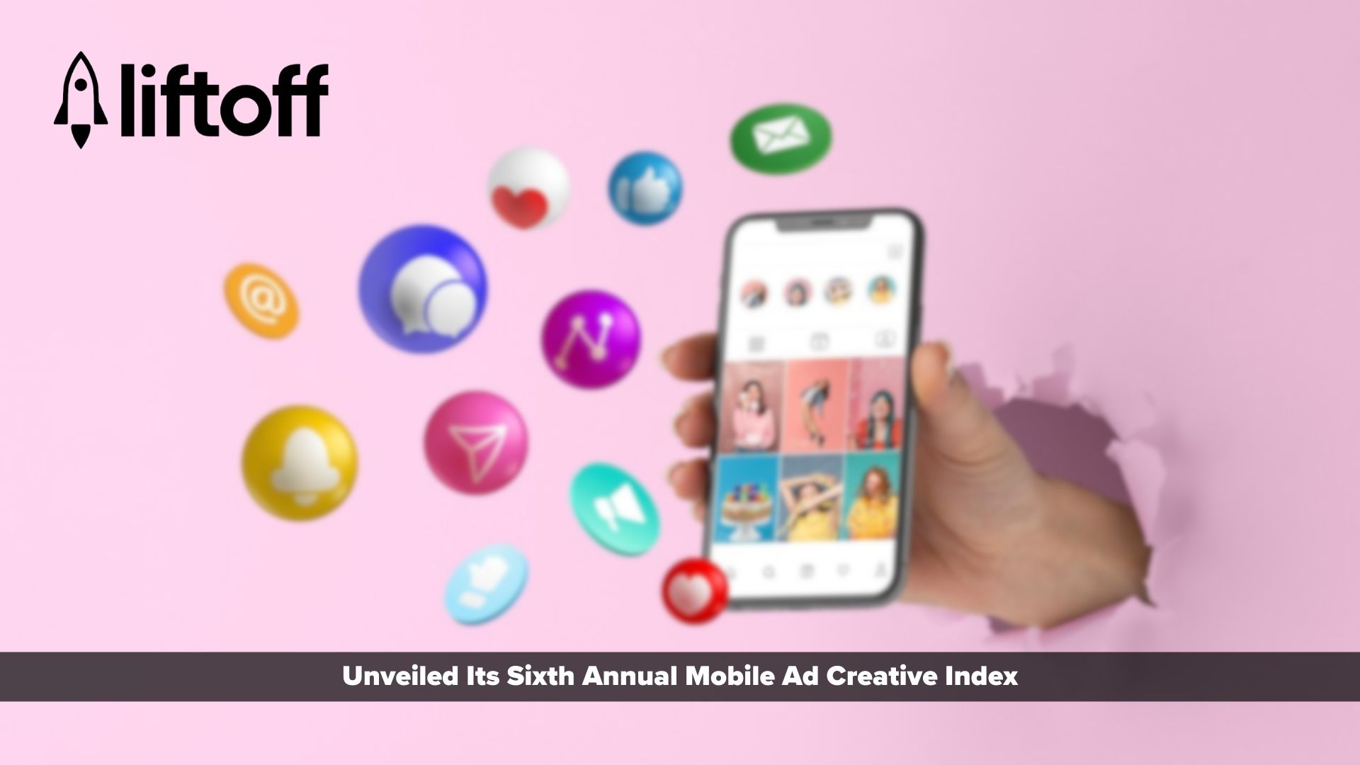 Liftoff Mobile Ad Creative Index Reveals UGC and Interstitial Ads Are Key to Unlocking Advertising ROI