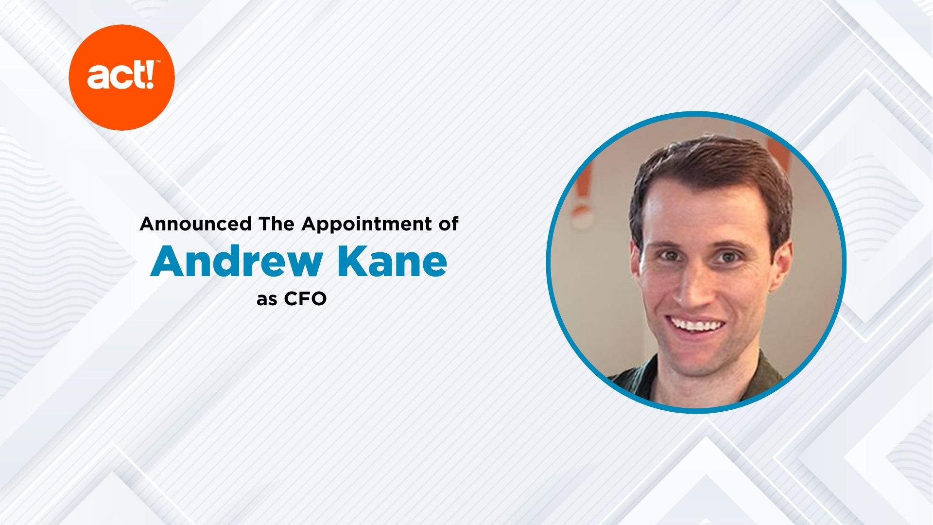 Act! Names Andrew Kane as Chief Financial Officer