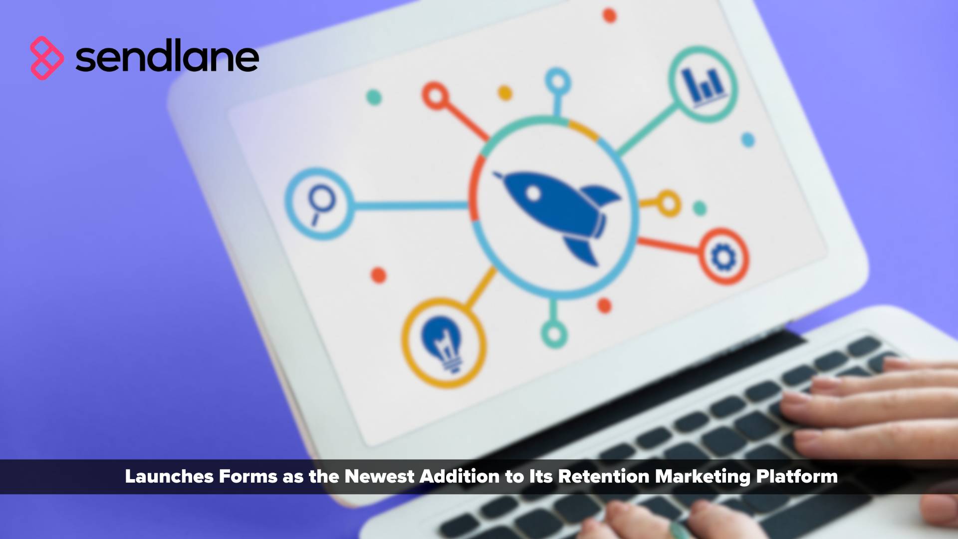 SENDLANE LAUNCHES FORMS AS THE NEWEST ADDITION TO ITS RETENTION MARKETING PLATFORM