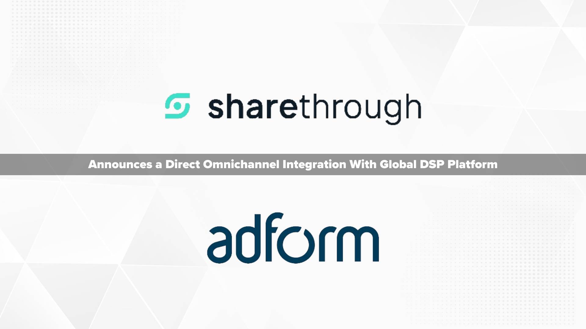 Sharethrough and Adform Announce Direct Integration to Increase Media Buying Power and Enhance Sustainability for Ad Buyers