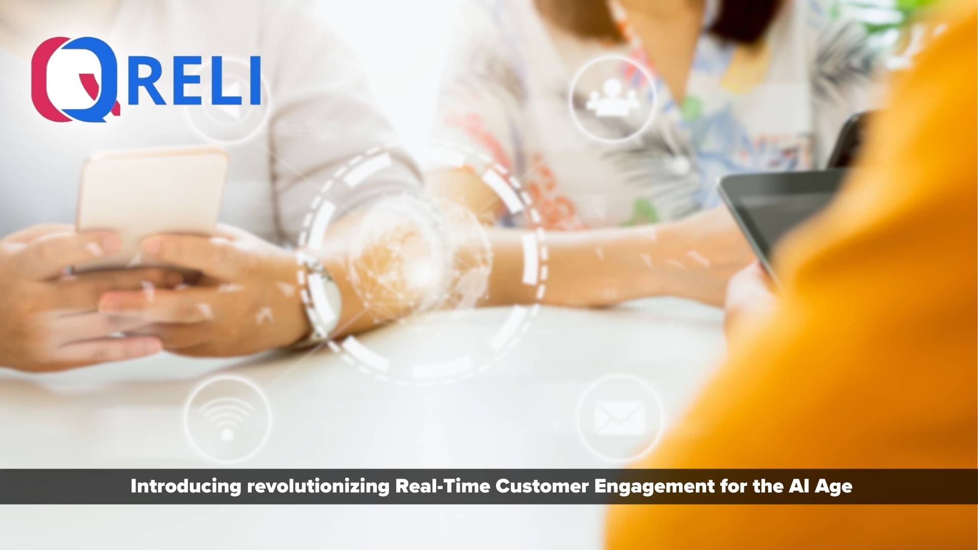 Introducing Qreli: Revolutionizing Real-Time Customer Engagement for the AI Age
