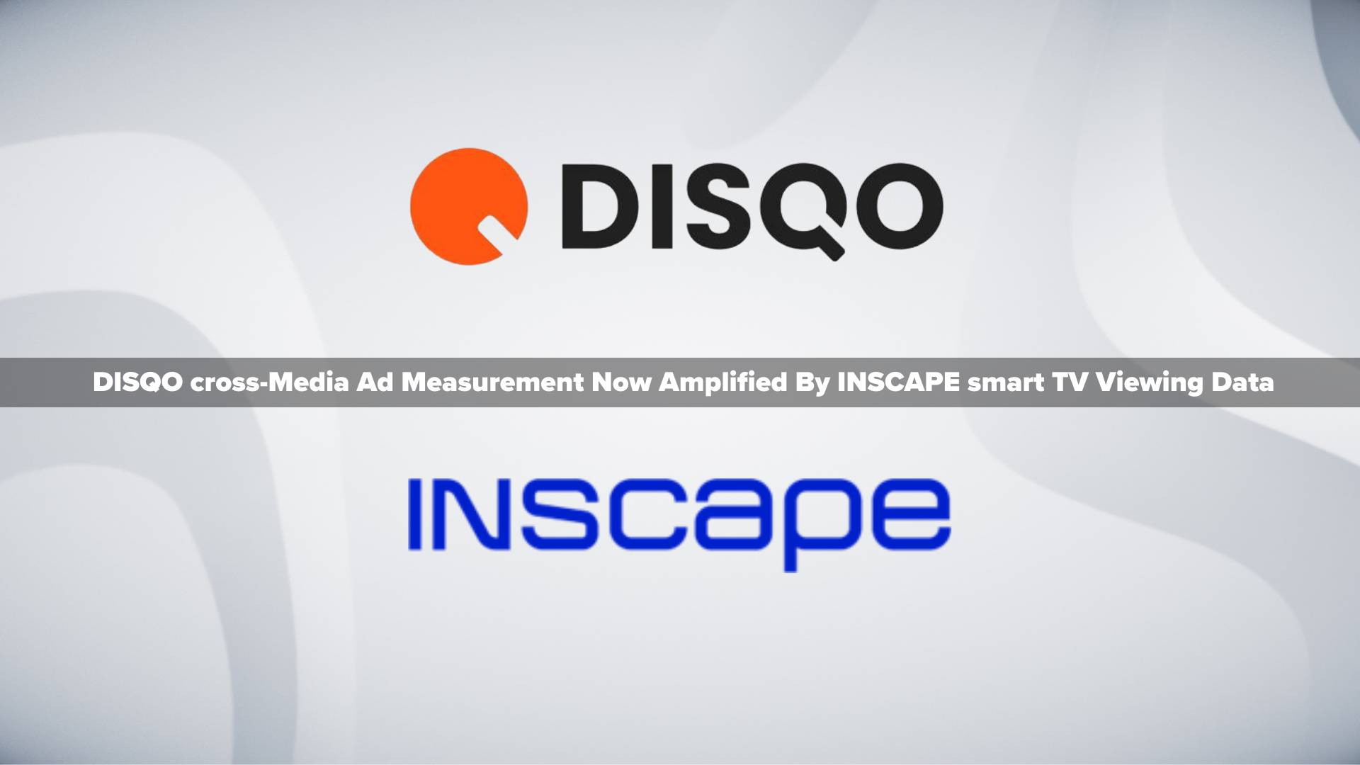 DISQO’s Cross-Media Ad Measurement Now Amplified By Inscape’s Smart TV Viewing Data